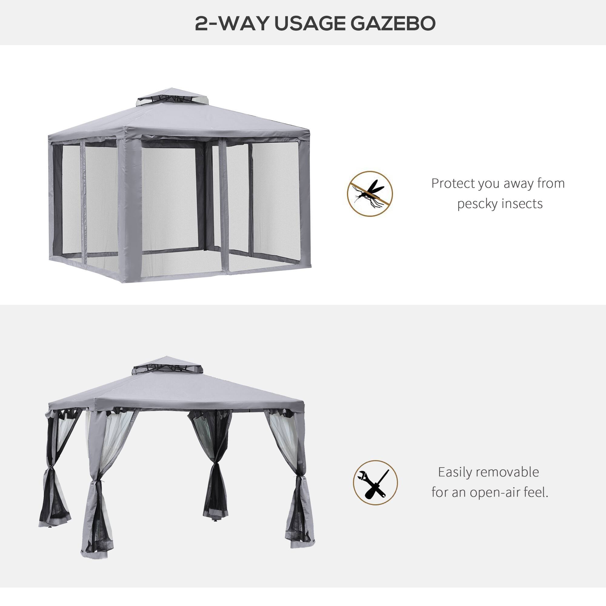 2-WAY USAGE GAZEBO
Protect you away from pescky insects
Easily removable for an open-air feel.