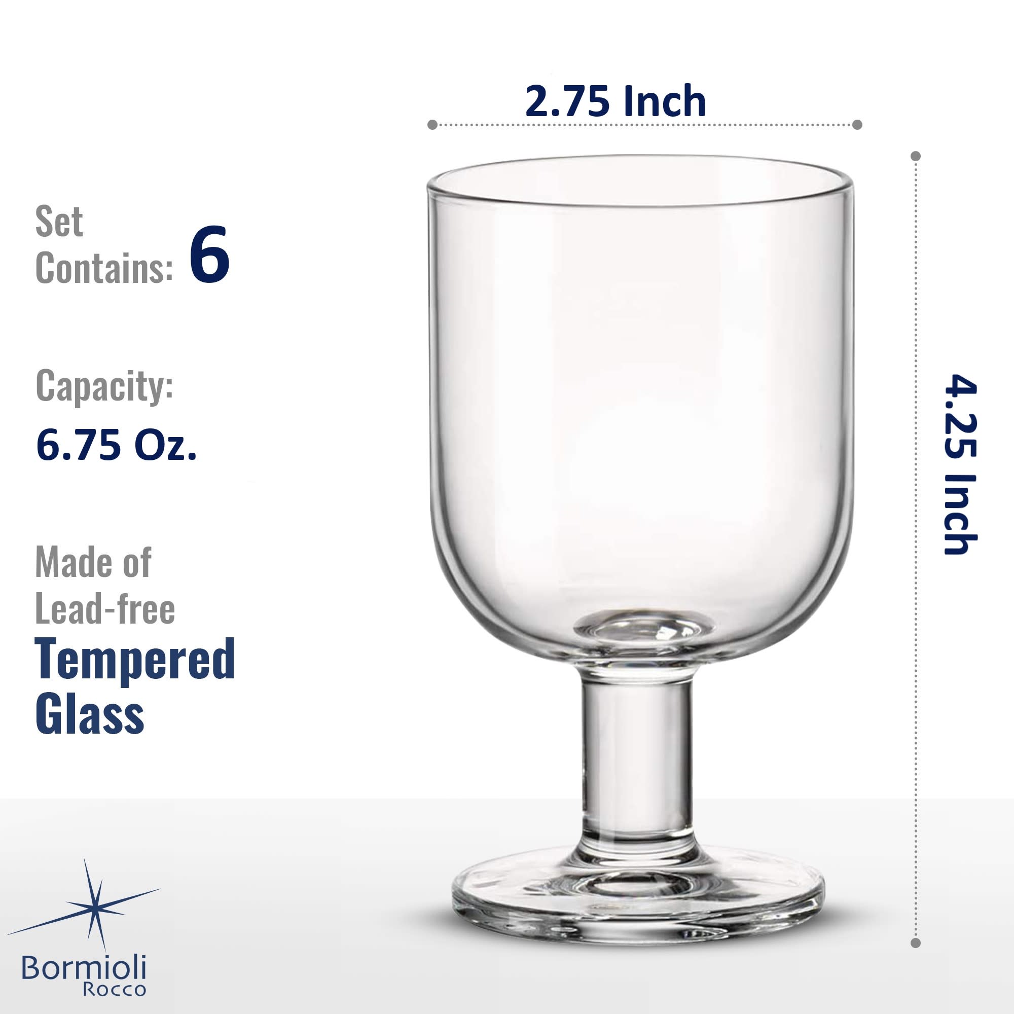 2.75 Inch Set Contains: 6 Capacity: 6.75 Oz. Made of Lead-free Tempered Glass 4.25 Inch Bormioli Rocco