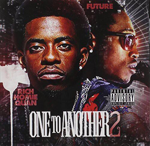 FUTURE  
RICH HOMIE QUAN  
PARENTAL ADVISORY EXPLICIT LYRICS  
ONE TO ANOTHER 2