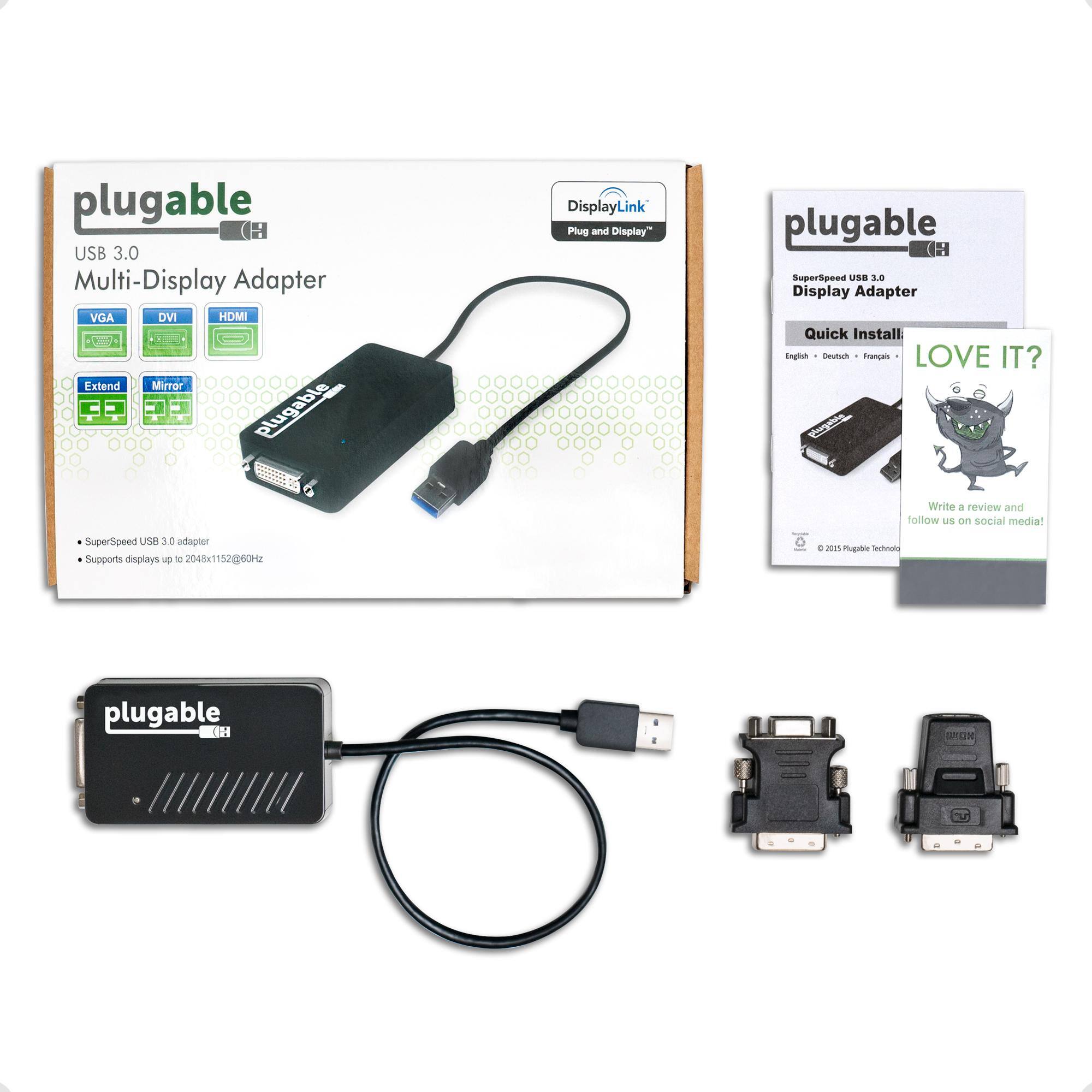 plugable USB 3.0 Multi-Display Adapter VGA DVI HDMI Extend Mirror plugable 6 DisplayLink Plug and Display" plugable SuperSpeed USB 3.0 Display Adapter Quick Install. English Deutsch Français LOVE IT? Write a review and follow us on social media! SuperSpeed USB 3.0 adapter Supports displays up to 2048x1152@60Hz