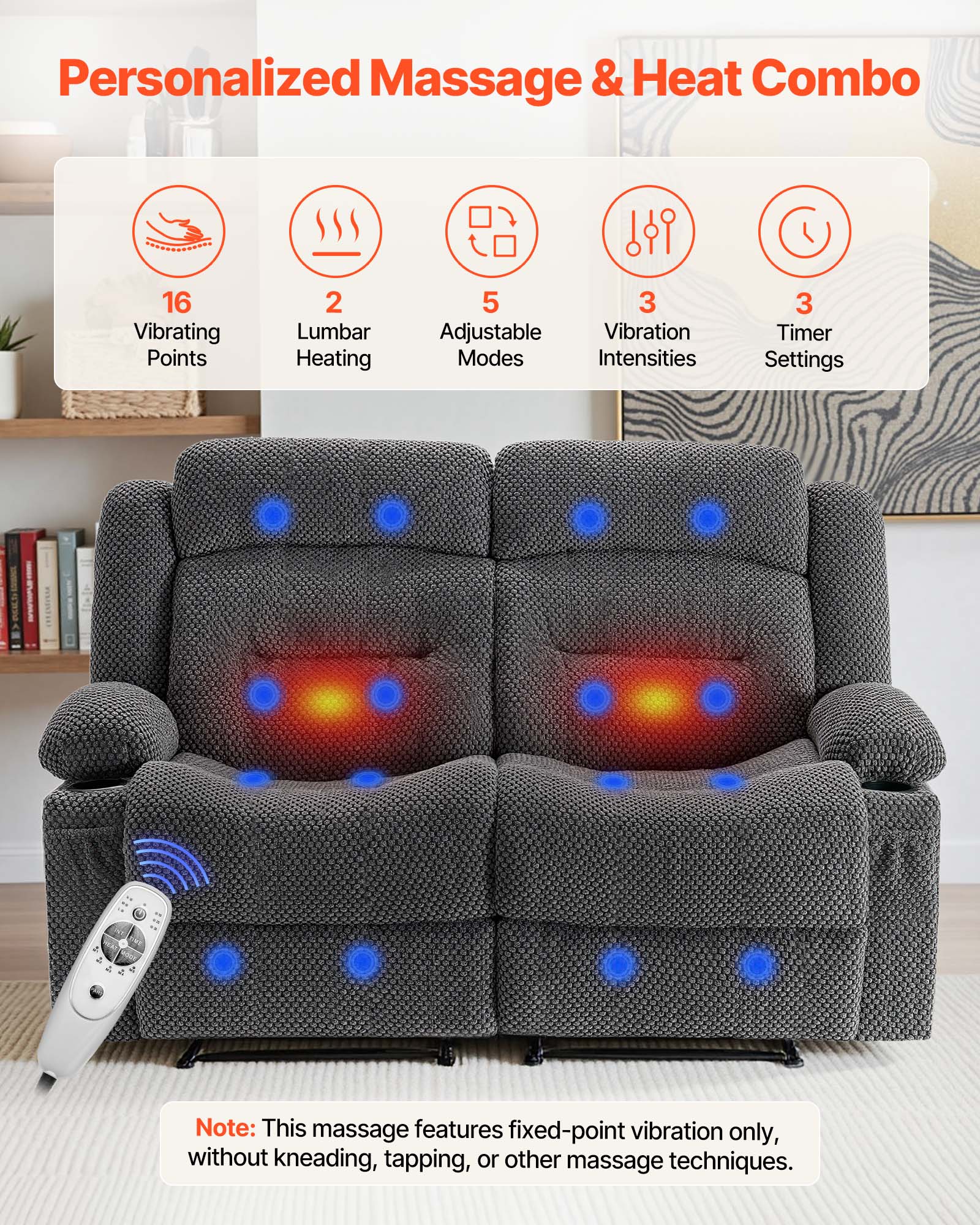 Personalized Massage & Heat Combo

- 16 Vibrating Points
- 2 Lumbar Heating
- 5 Adjustable Modes
- 3 Vibration Intensities
- 3 Timer Settings

A Note: This massage features fixed-point vibration only, without kneading, tapping, or other massage techniques.