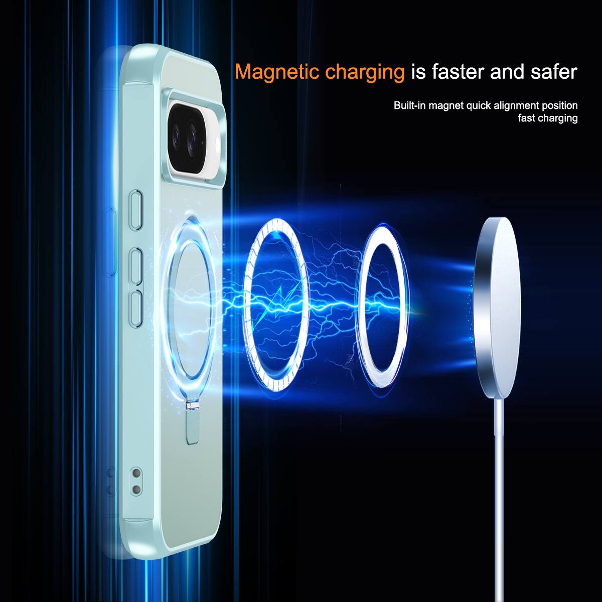 Magnetic charging is faster and safer  
Built-in magnet quick alignment position fast charging