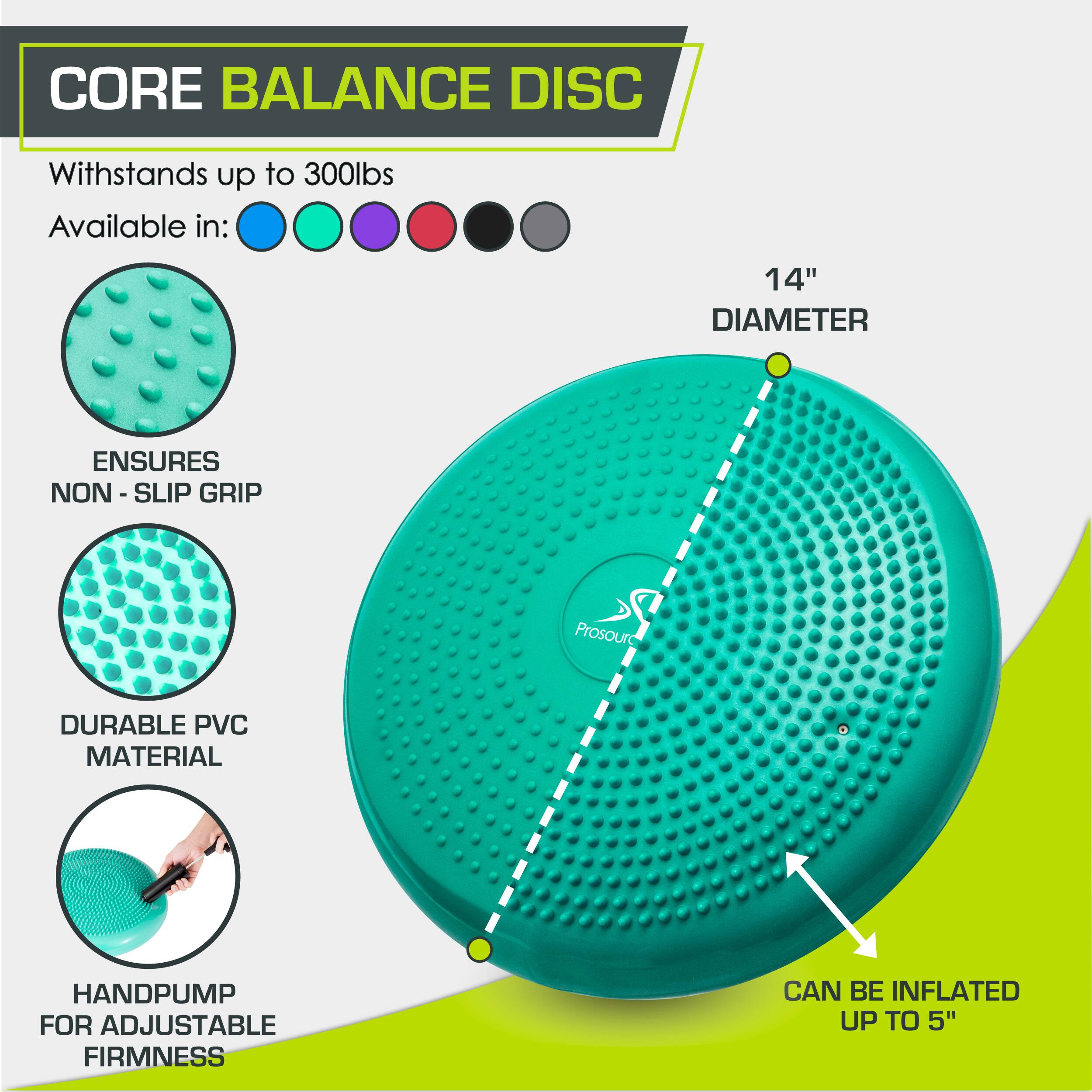 CORE BALANCE DISC
Withstands up to 300lbs
Available in:
14" DIAMETER
ENSURES NON - SLIP GRIP
DURABLE PVC MATERIAL
HANDPUMP FOR ADJUSTABLE FIRMNESS
CAN BE INFLATED UP TO 5"