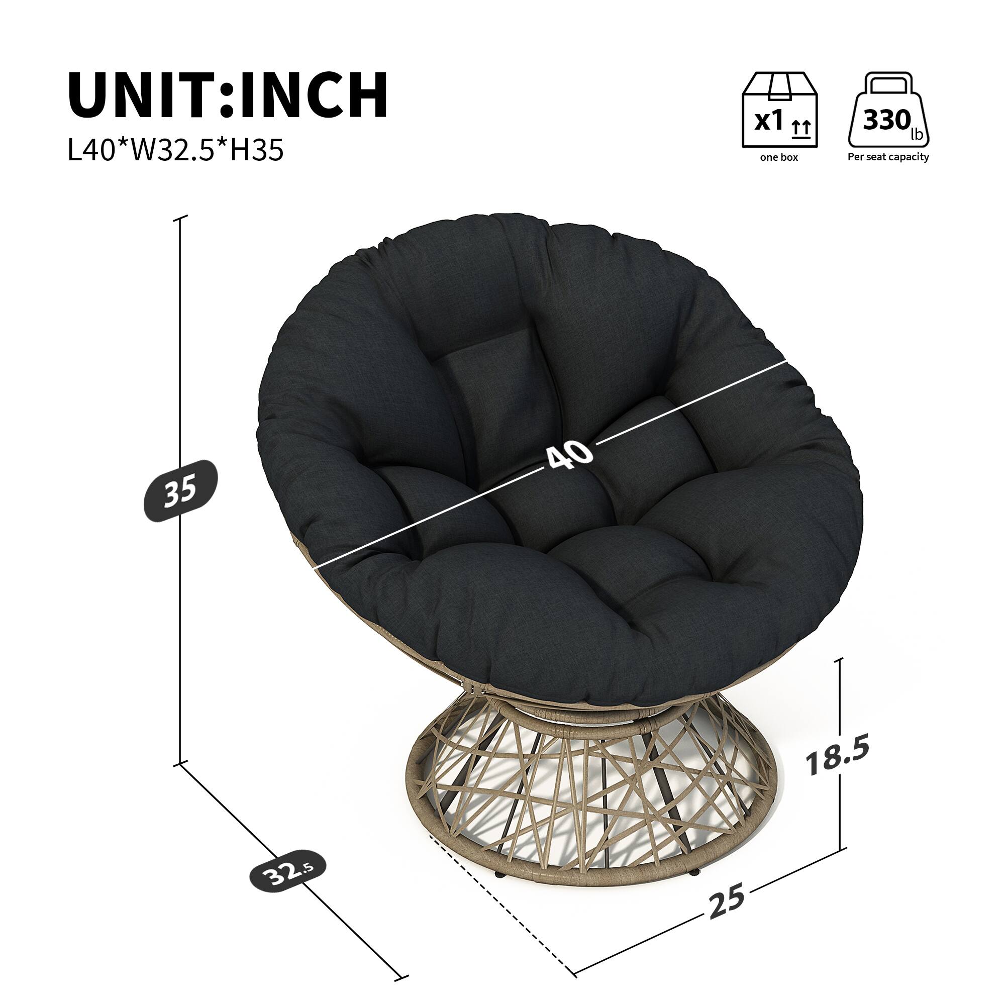 UNIT: INCH  
L40*W32.5*H35  

- 35  
- 40  
- 32.5  
- 18.5  
- 25  

x1  
one box  

330 lb  
Per seat capacity