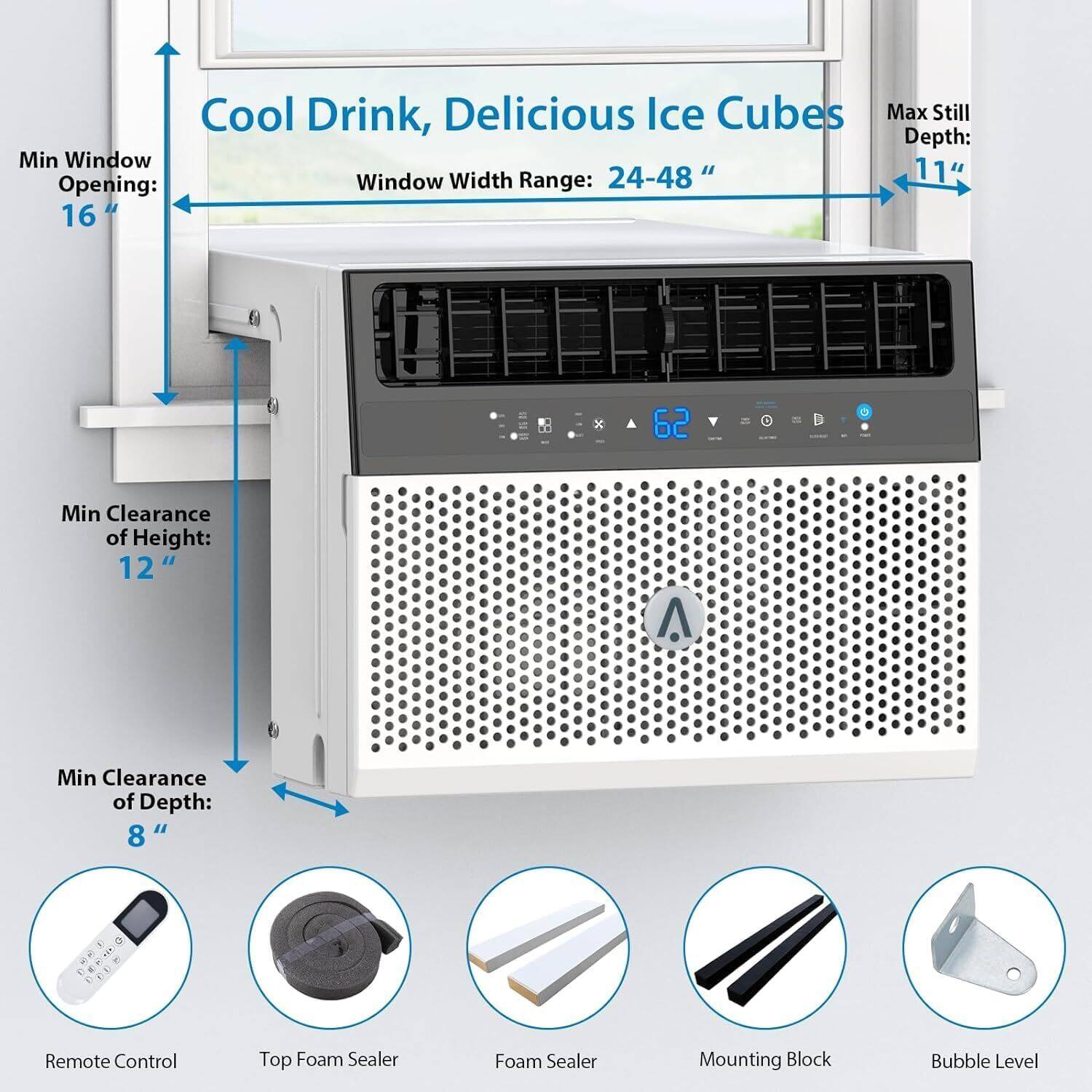 Cool Drink, Delicious Ice Cubes

- Window Width Range: 24-48"
- Max Still Depth: 11"
- Min Window Opening: 16"
- Min Clearance of Height: 12"
- Min Clearance of Depth: 8"

Included Items:
- Remote Control
- Top Foam Sealer
- Foam Sealer
- Mounting Block
- Bubble Level