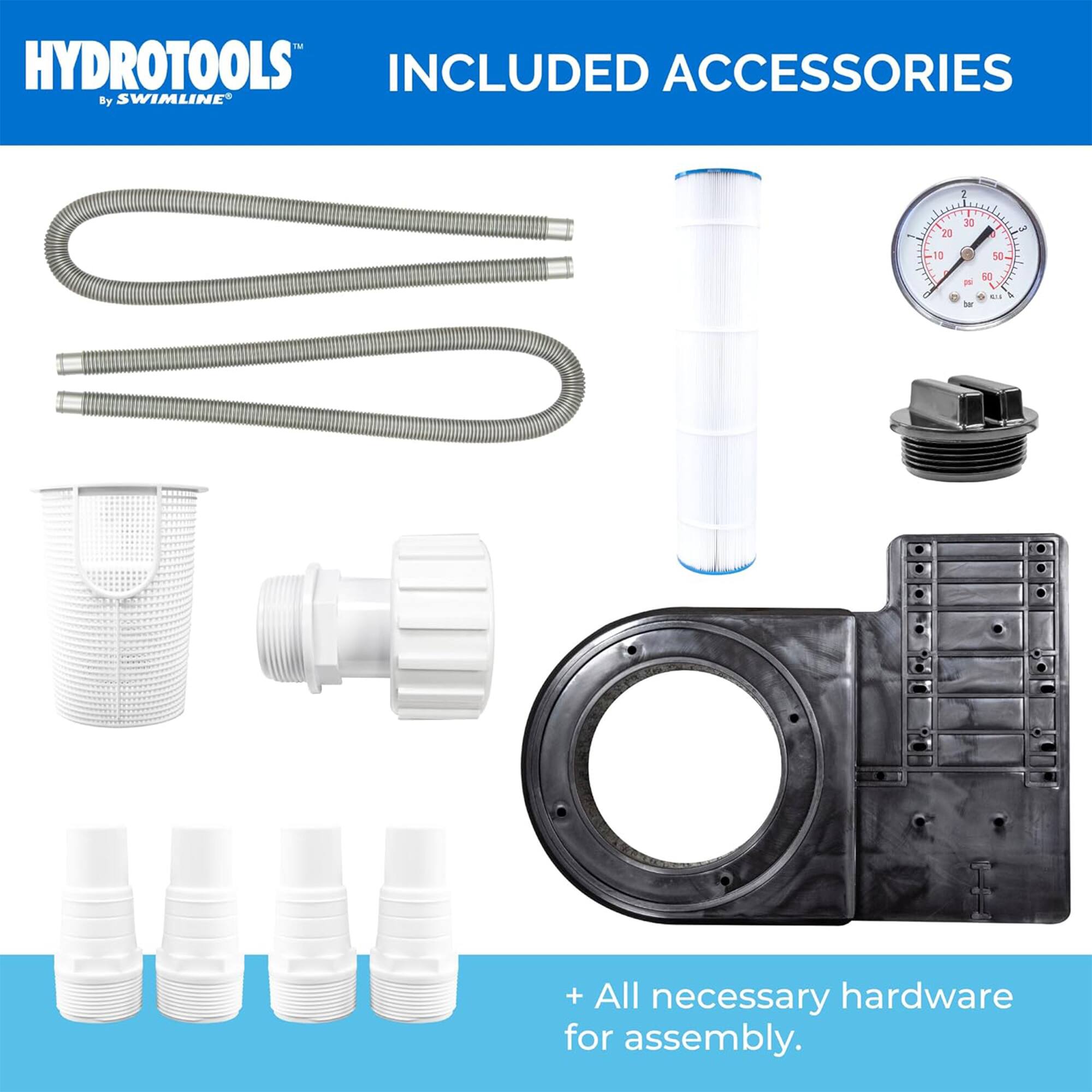 HYDROTOOLS INCLUDED ACCESSORIES By SWIMLINE

+ All necessary hardware for assembly.