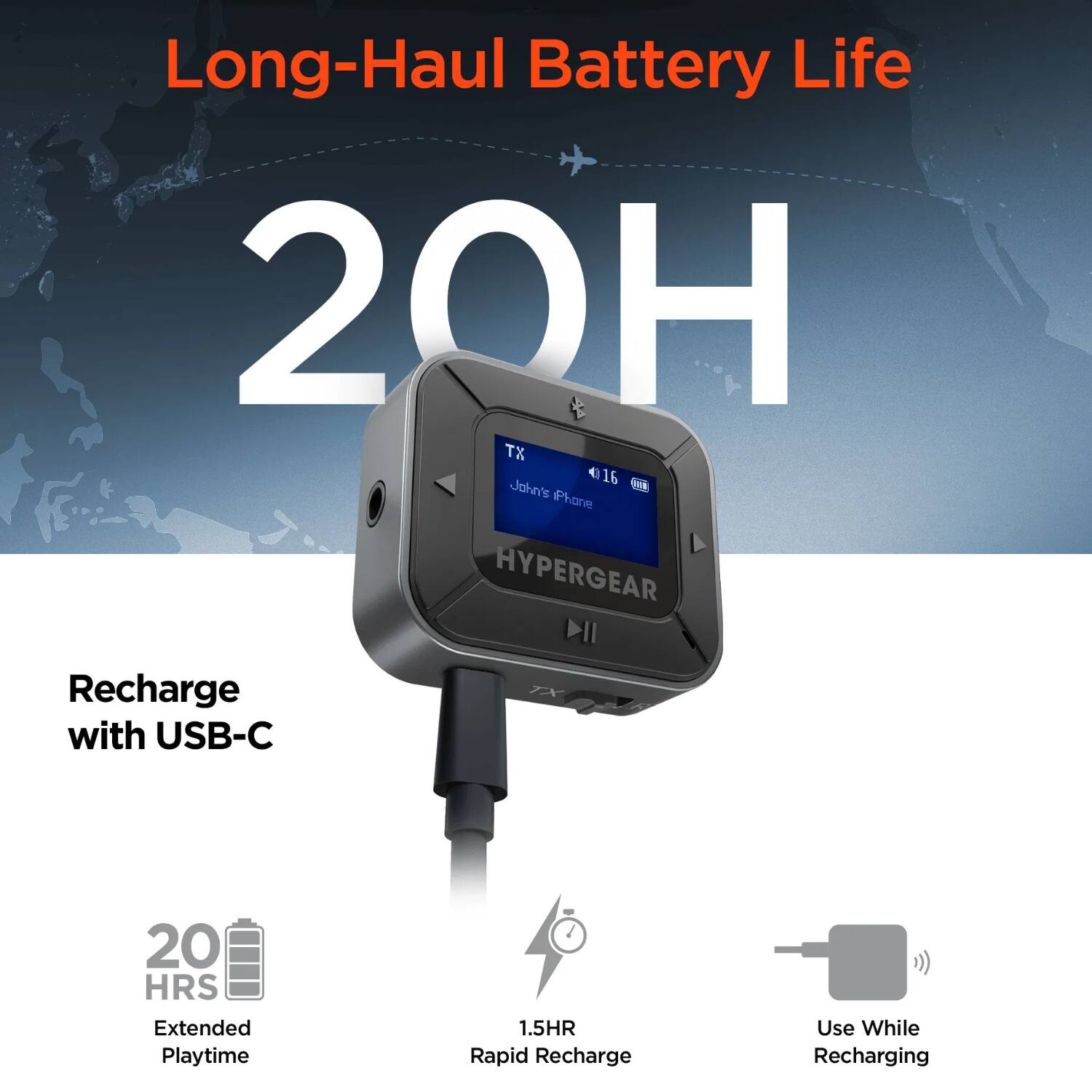Long-Haul Battery Life  
20H  

Recharge with USB-C  

20 HRS Extended Playtime  
1.5HR Rapid Recharge  
Use While Recharging