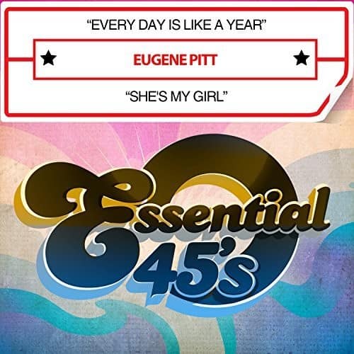 Eugene Pitt - Every Day Is Like A Year / She's My Girl  - COMPACT DISCS