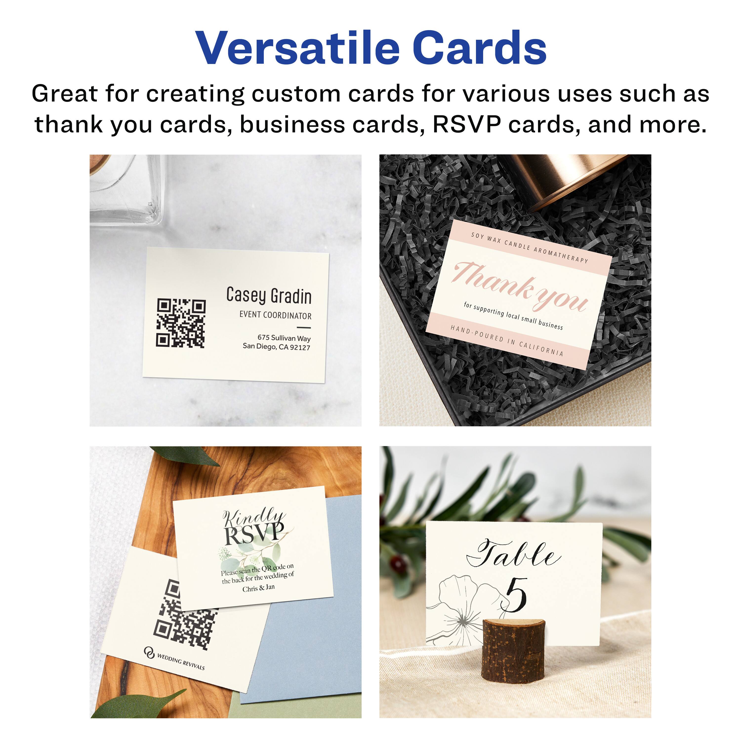 Versatile Cards

Great for creating custom cards for various uses such as thank you cards, business cards, RSVP cards, and more.

Casey Gradin  
EVENT COORDINATOR  
675 Sullivan Way  
San Diego, CA 92127

SOF WAX CANDLE AROMATHERAPY  
Thank you for supporting local small business  
HAND-POURED IN CALIFORNIA

Kindly RSVP  
Please scan the QR code on the back for the wedding of Chris & Jan  
WEDDING REVIEWS

Table 5