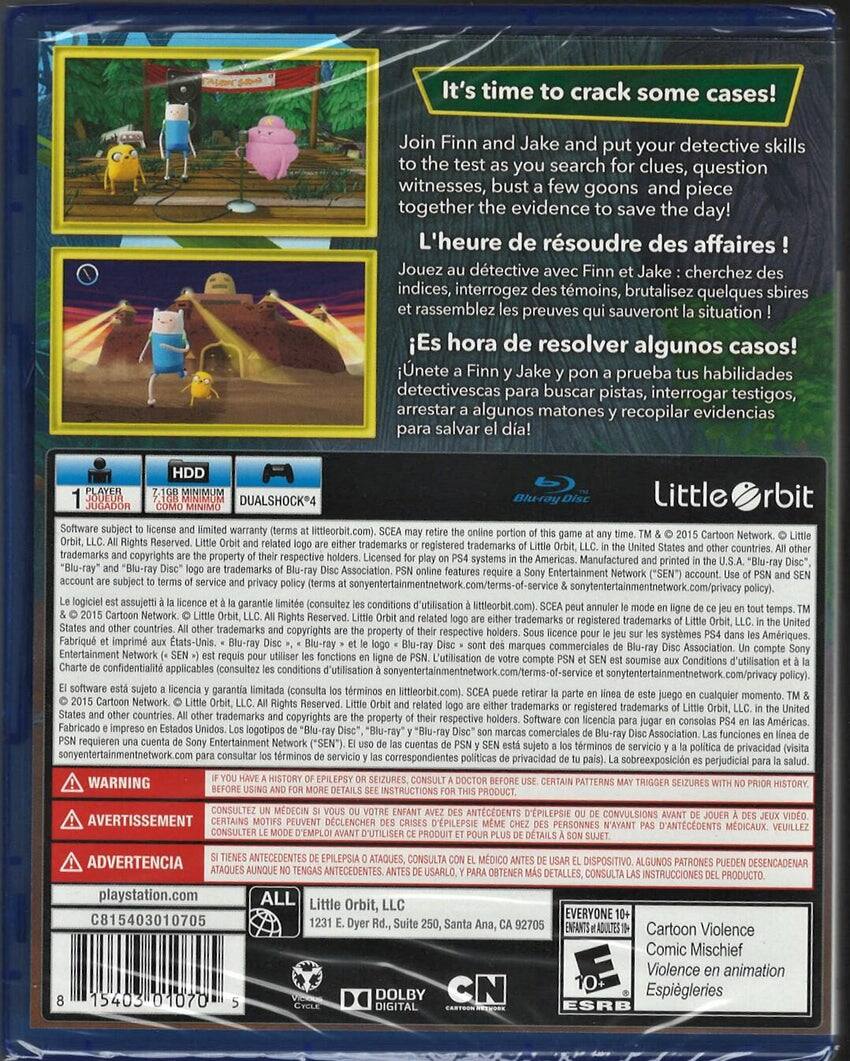 It's time to crack some cases! Join Finn and Jake and put your detective skills to the test as you search for clues, question witnesses, bust a few goons and piece together the evidence to save the day!

L'heure de résoudre des affaires ! Jouez au détective avec Finn et Jake : cherchez des indices, interrogez des témoins, brutalisez quelques sbires et assemblez les preuves qui sauveront la situation !

¡Es hora de resolver algunos casos! Únete a Finn y Jake y pon a prueba tus habilidades detectivescas para buscar pistas, interrogar testigos, arrestar a algunos matones y recopilar evidencias para salvar el día!

---

1 PLAYER
HDD
DUALSHOCK®4

Software subject to license and limited warranty (terms at littlerbit.com). SCEA may terminate the online portion of this game at any time. TM & © 2015 Cartoon Network. © Little Orbit, LLC. All Rights Reserved. Little Orbit and related logo are either trademarks or registered trademarks of Little Orbit, LLC, in the United States and other countries. All other trademarks and copyrights are the property of their respective holders. Licensed for play