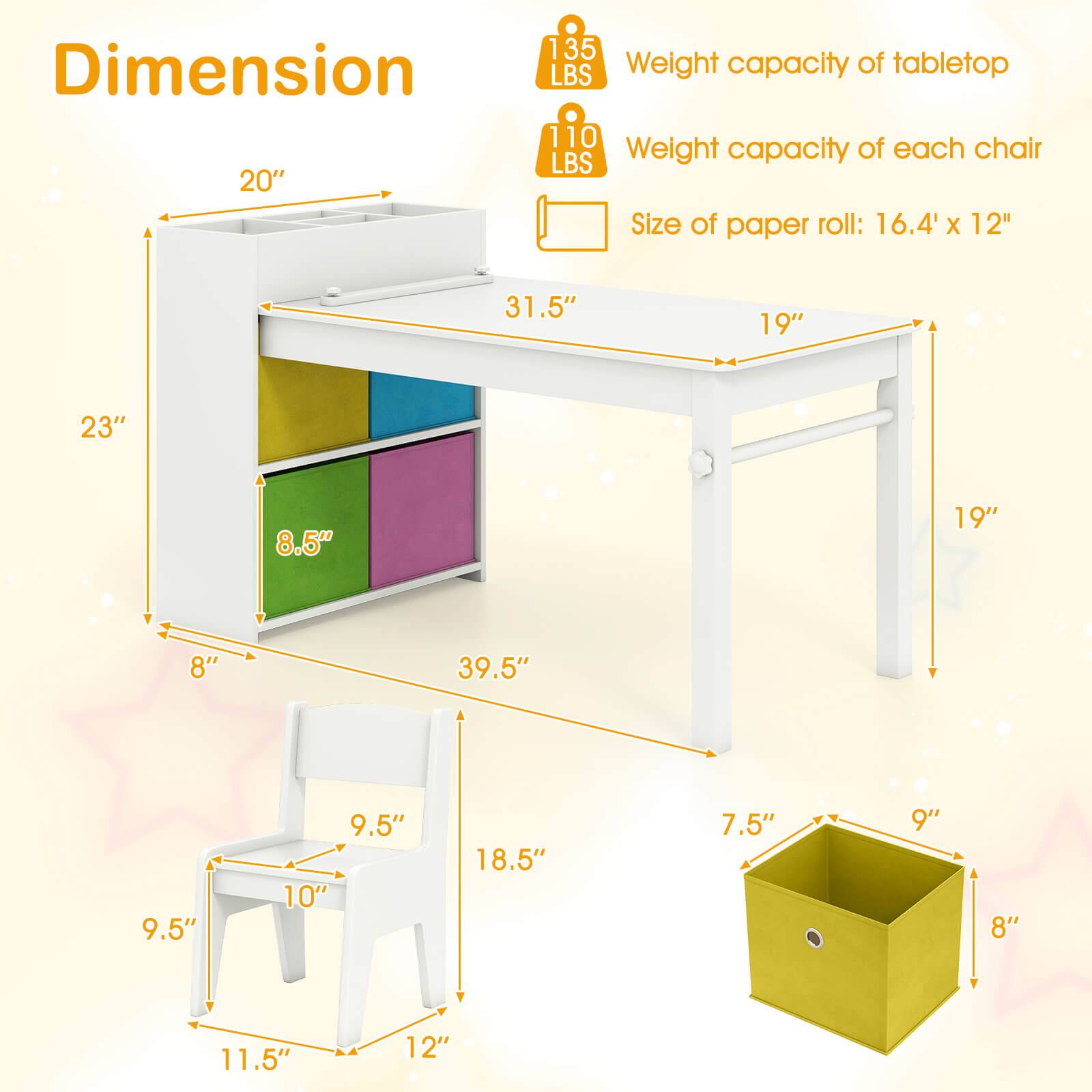 - Dimension
  - 20"
  - 31.5"
  - 19"
  - 23"
  - 8.5"
  - 19"
  - 8"
  - 39.5"
  - 9.5"
  - 9.5"
  - 10"
  - 18.5"
  - 7.5"
  - 9"
  - 8"
  - 11.5"
  - 12"

- Weight capacity of tabletop: 135 LBS
- Weight capacity of each chair: 110 LBS
- Size of paper roll: 16.4" x 12"
