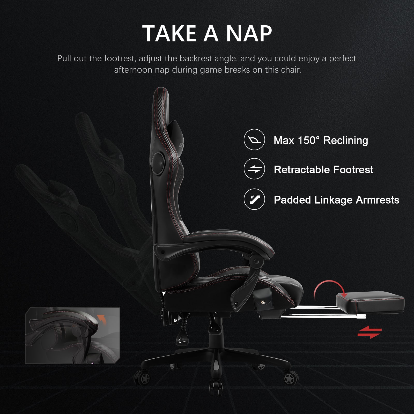 The text on the image reads: "TAKE A NAP Pull out the footrest, adjust the backrest angle, and you could enjoy a perfect afternoon nap during game breaks on this chair. Max 150 Reclining Retractable Footrest Padded Linkage Armrests."