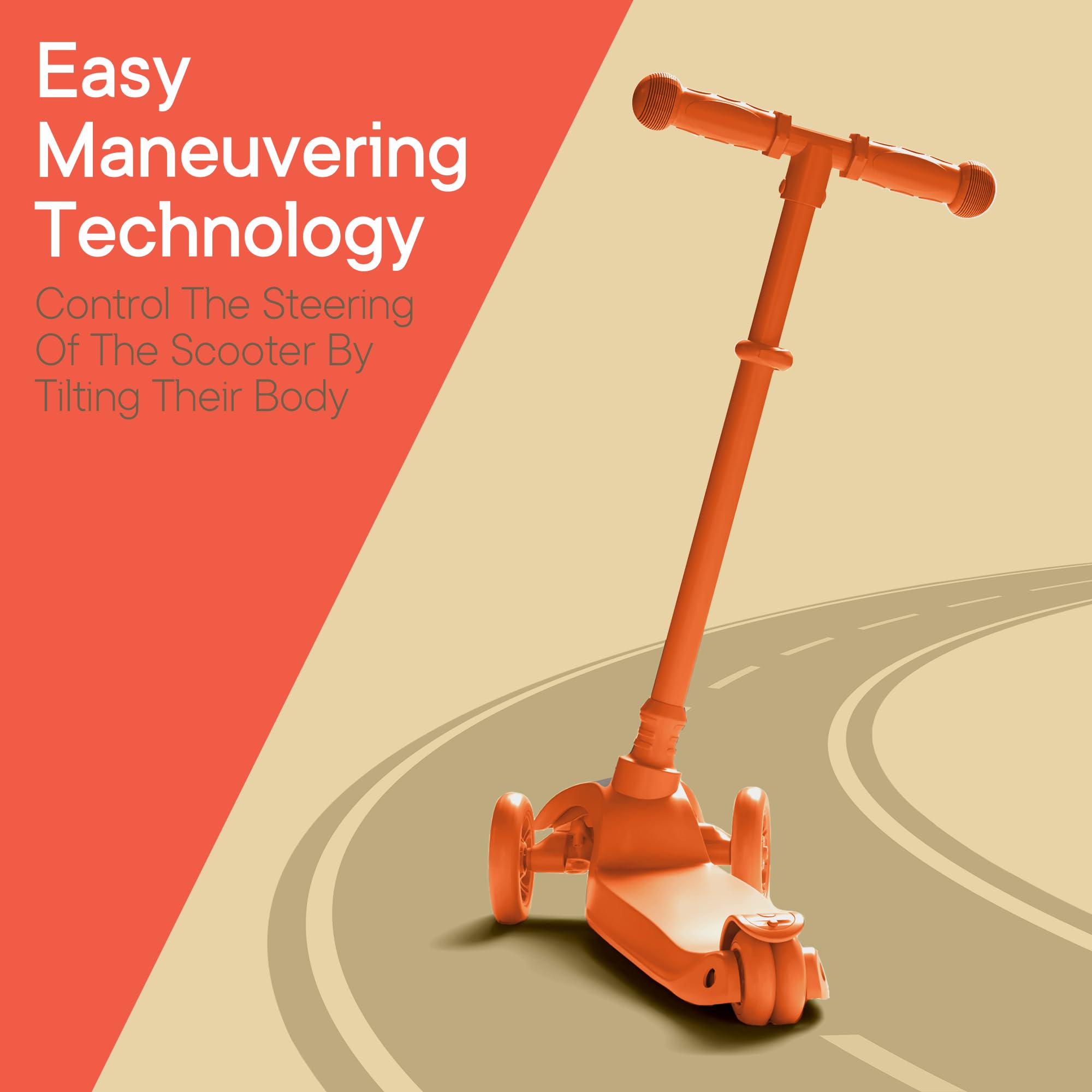 Easy Maneuvering Technology  
Control The Steering Of The Scooter By Tilting Their Body