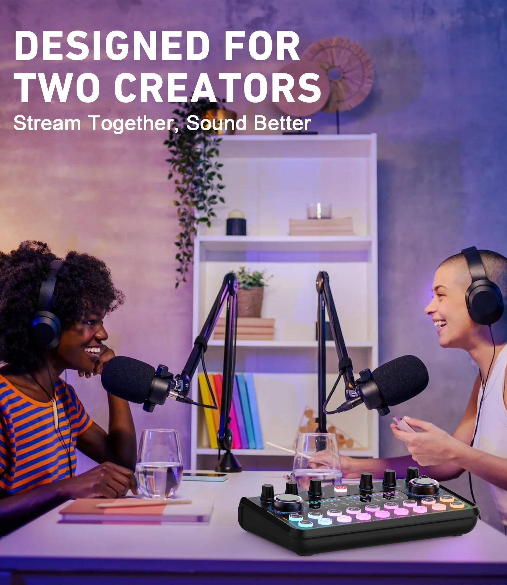 DESIGNED FOR TWO CREATORS  
Stream Together, Sound Better