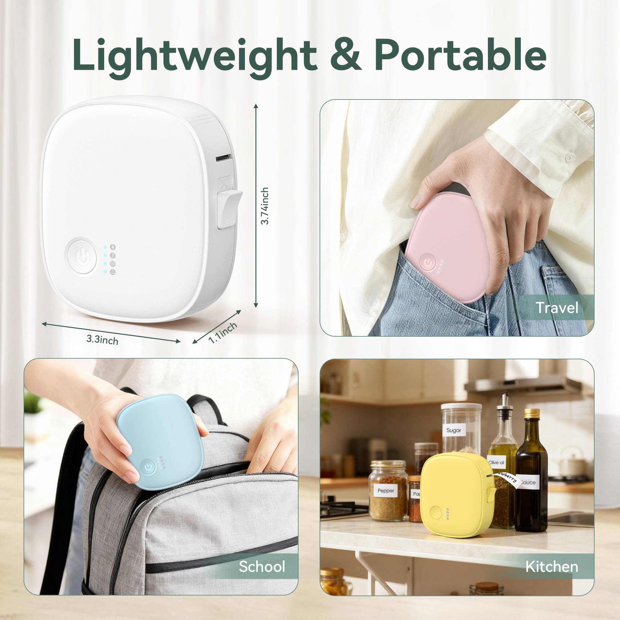 Lightweight & Portable

3.74inch
3.3inch
1.1inch

Travel
School
Kitchen