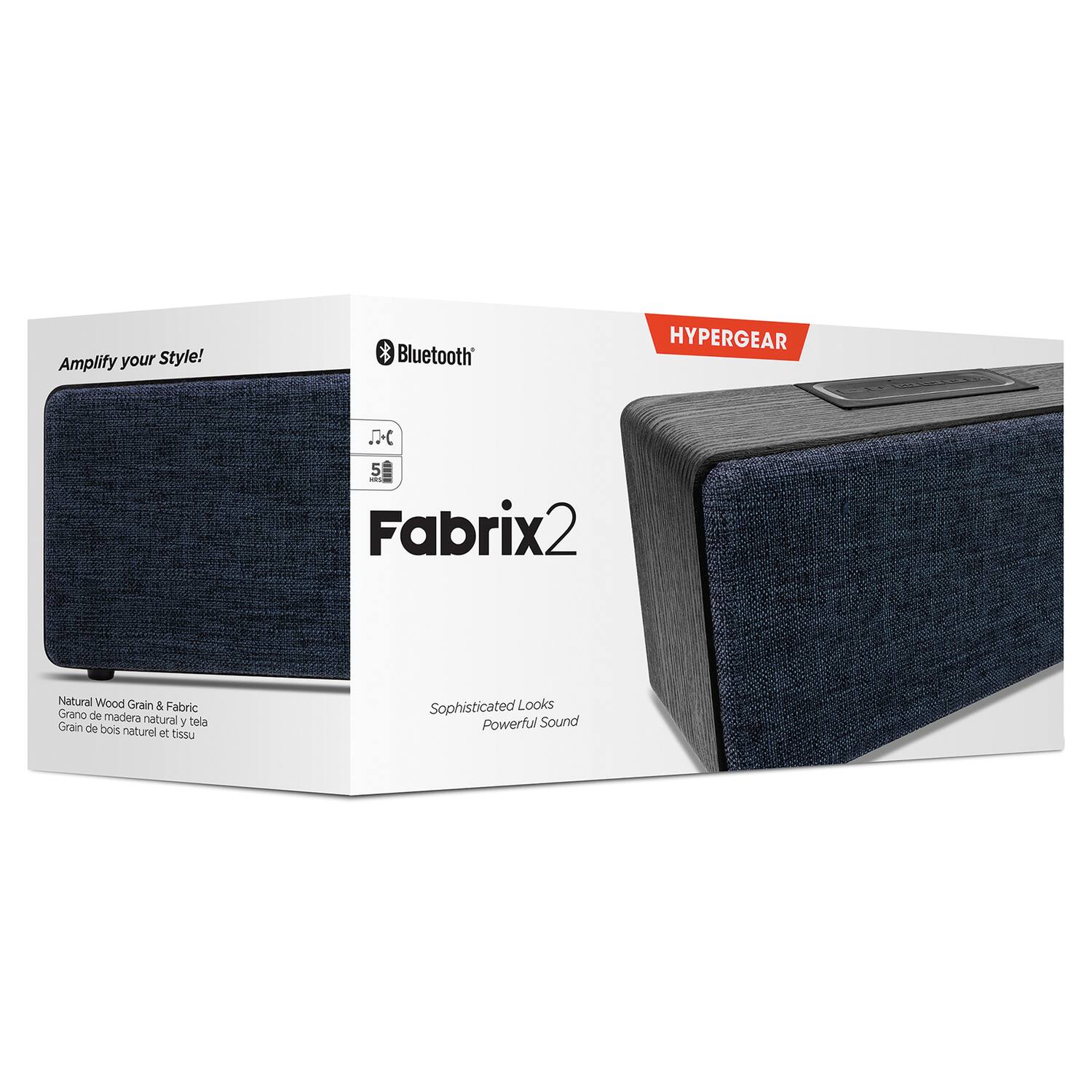 Amplify your Style!

Bluetooth

HYPERGEAR

Fabrix 2

Natural Wood Grain & Fabric  
Grano de madera natural y tela  
Grain de bois naturel et tissu

Sophisticated Looks  
Powerful Sound
