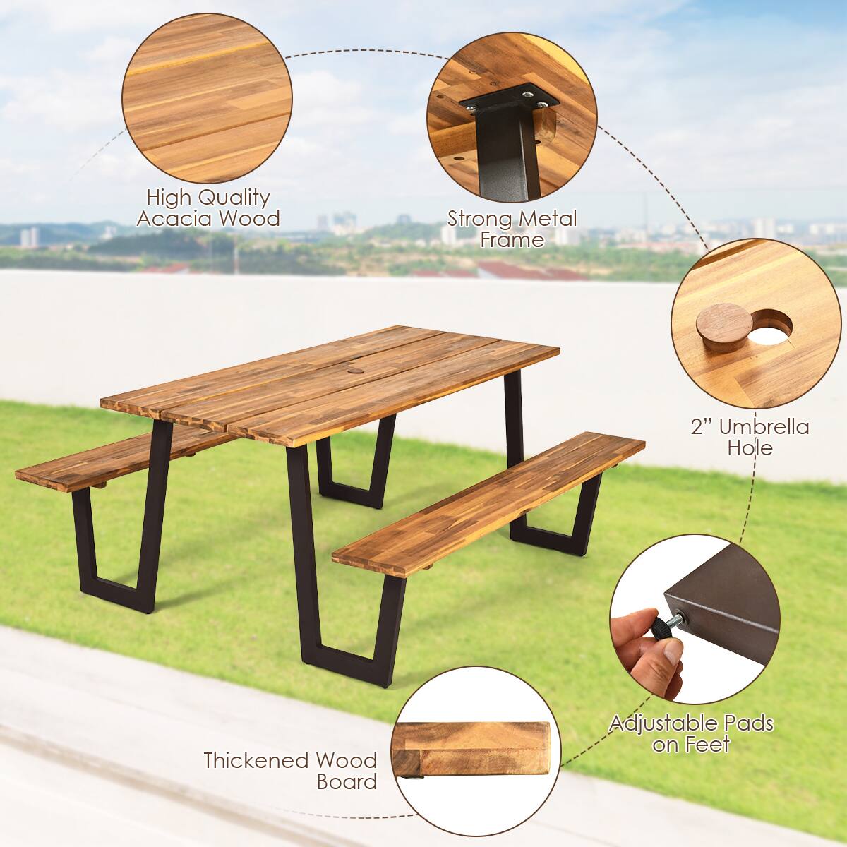 High Quality Acacia Wood  
Strong Metal Frame  
2" Umbrella Hole  
Thickened Wood Board  
Adjustable Pads on Feet