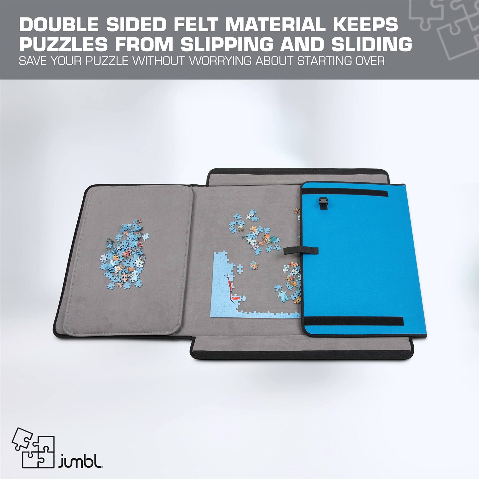 DOUBLE SIDED FELT MATERIAL KEEPS PUZZLES FROM SLIPPING AND SLIDING
SAVE YOUR PUZZLE WITHOUT WORRYING ABOUT STARTING OVER
2 jumbl.