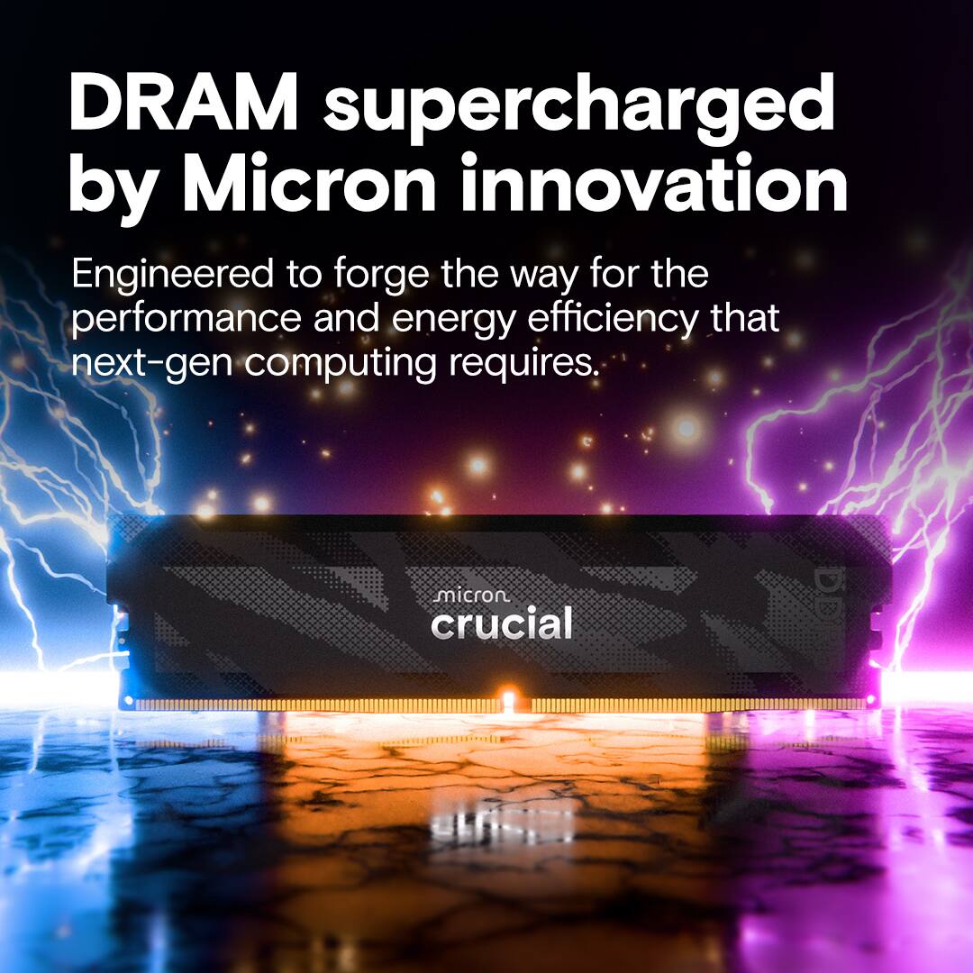 DRAM supercharged by Micron innovation

Engineered to forge the way for the performance and energy efficiency that next-gen computing requires.

Micron Crucial