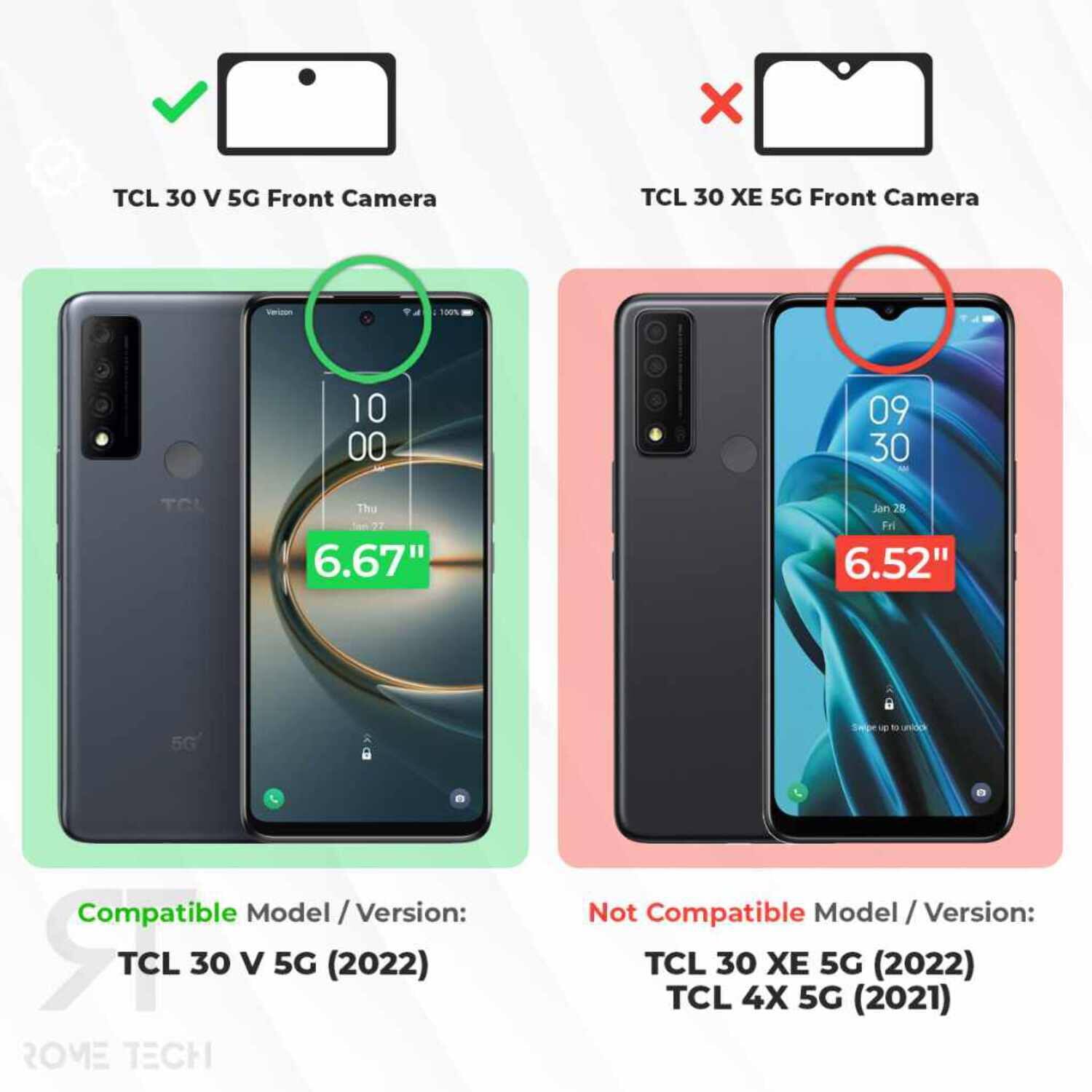 TCL 30 V 5G Front Camera  
TCL 30 XE 5G Front Camera  

Compatible Model / Version:  
TCL 30 V 5G (2022)  

Not Compatible Model / Version:  
TCL 30 XE 5G (2022)  
TCL 4X 5G (2021)  

6.67"  
6.52"