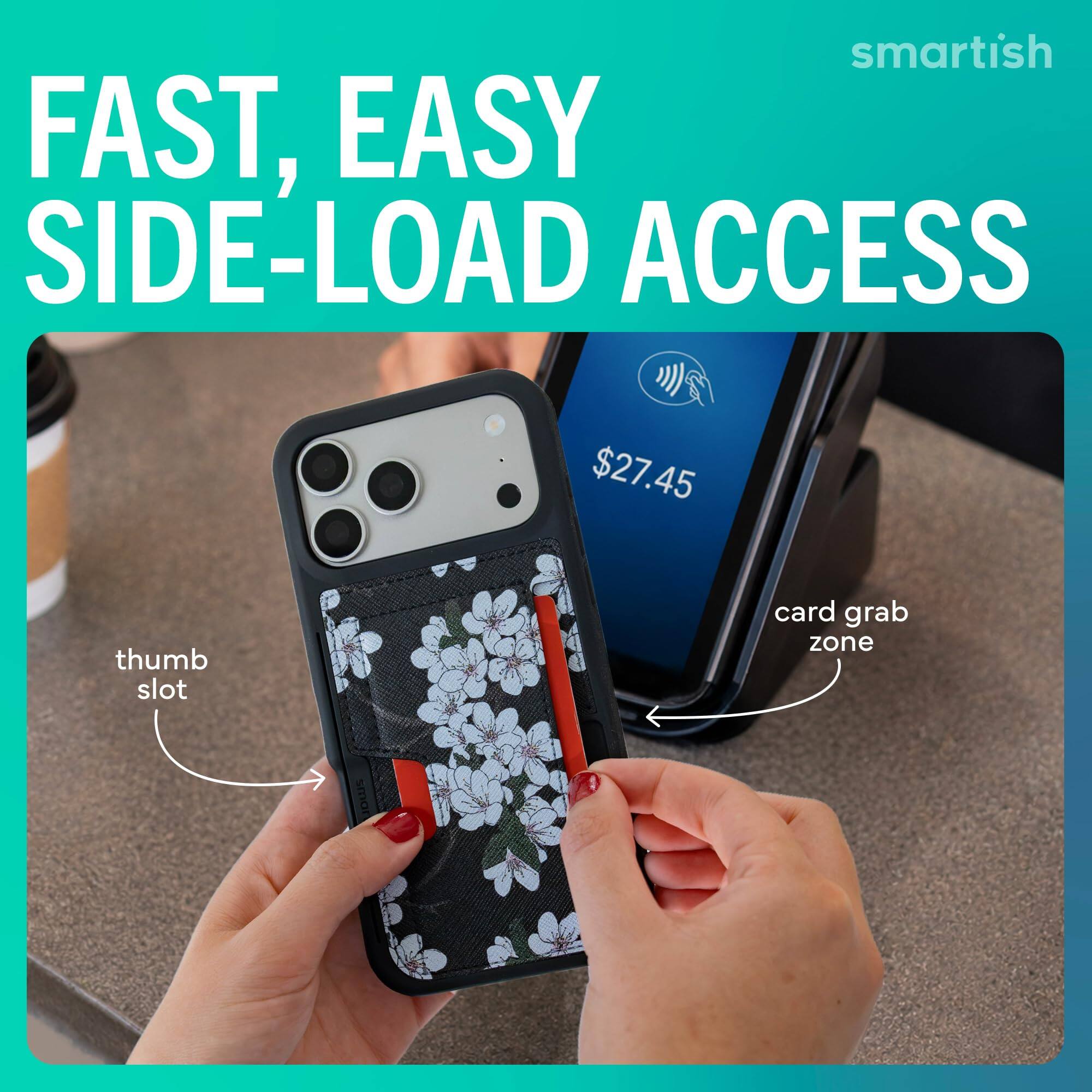 smartish FAST, EASY SIDE-LOAD ACCESS

$27.45

thumb slot

card grab zone