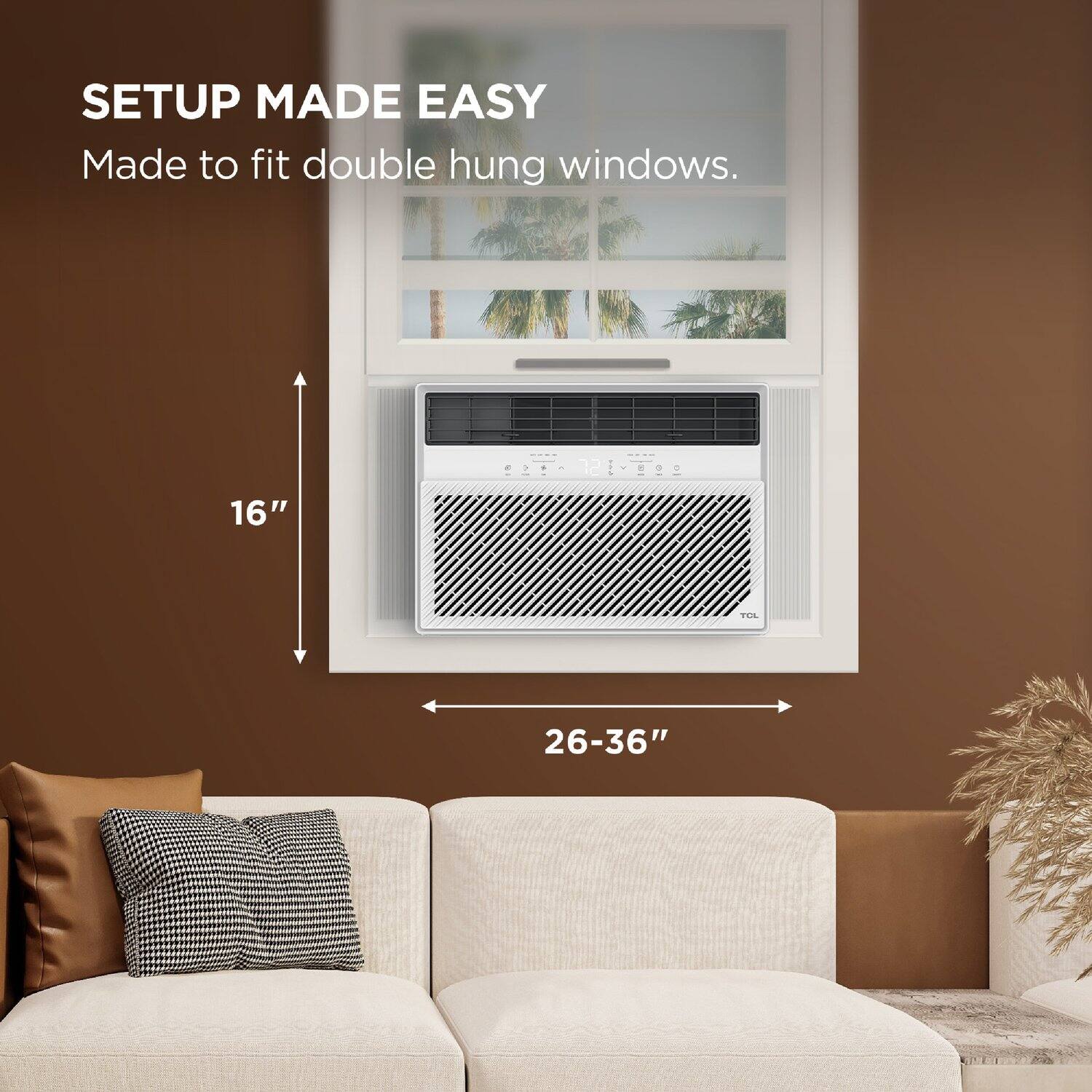 SETUP MADE EASY  
Made to fit double hung windows.  
16"  
26-36"