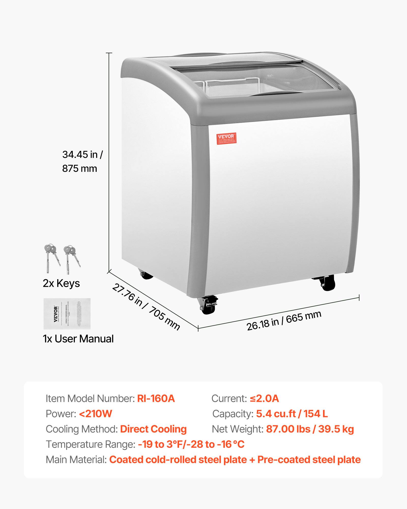 VEVOR 34.45 in/ 875 mm  
2x Keys  
27.76 in / 705 mm  
1x User Manual  
665 mm / 26.18 in  

Item Model Number: RI-160A  
Current: ≤2.0A  
Power: <210W  
Capacity: 5.4 cu.ft / 154 L  
Net Weight: 87.00 lbs / 39.5 kg  
Cooling Method: Direct Cooling  
Temperature Range: -19 to 3°F / -28 to -16°C  
Main Material: Coated cold-rolled steel plate + Pre-coated steel plate