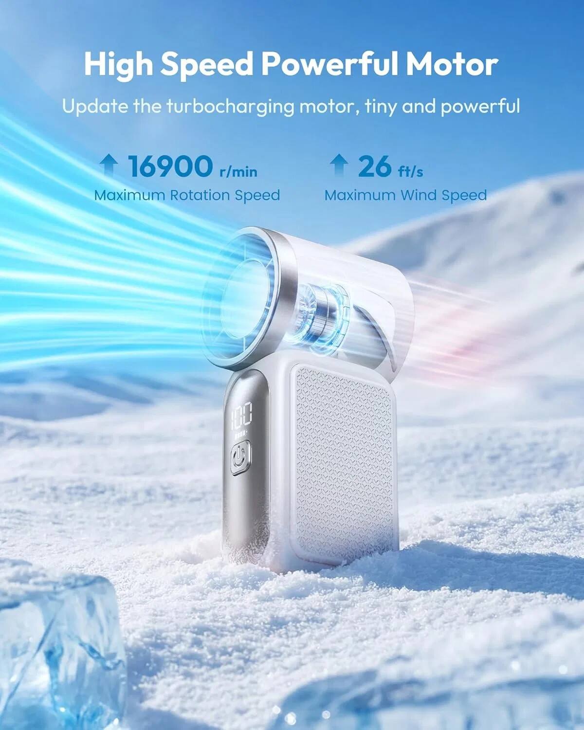 High Speed Powerful Motor  
Update the turbocharging motor, tiny and powerful  

16900 r/min  
Maximum Rotation Speed  

26 ft/s  
Maximum Wind Speed