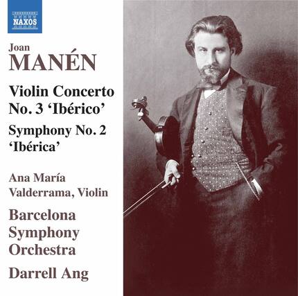 Joan Manén
Violin Concerto No. 3 'Ibérico'
Symphony No. 2 'Ibérica'
Ana María Valderrama, Violin
Barcelona Symphony Orchestra
Darrell Ang
