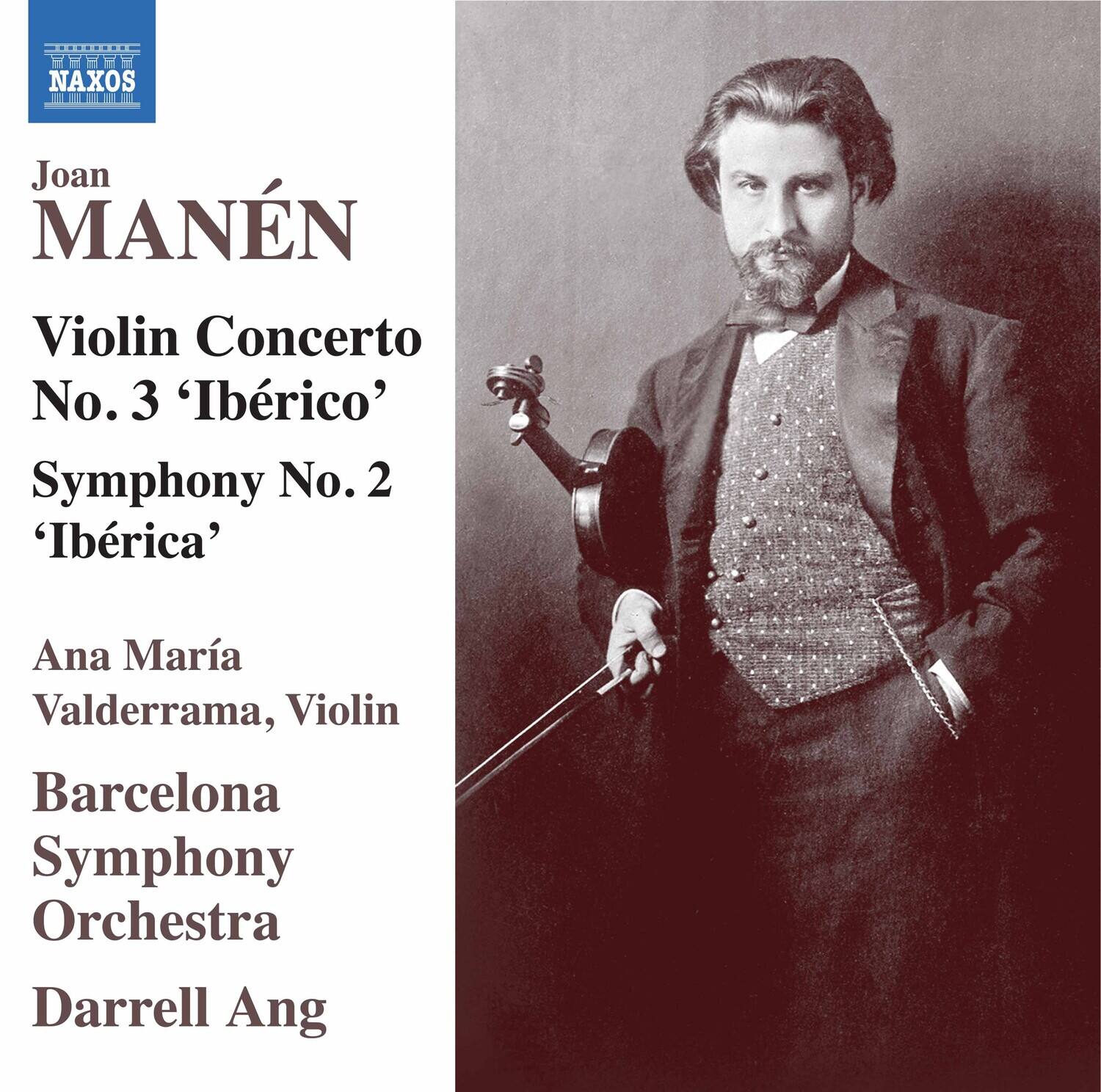 Joan Manén

Violin Concerto No. 3 'Ibérico'  
Symphony No. 2 'Ibérica'

Ana María Valderrama, Violin  
Barcelona Symphony Orchestra  
Darrell Ang