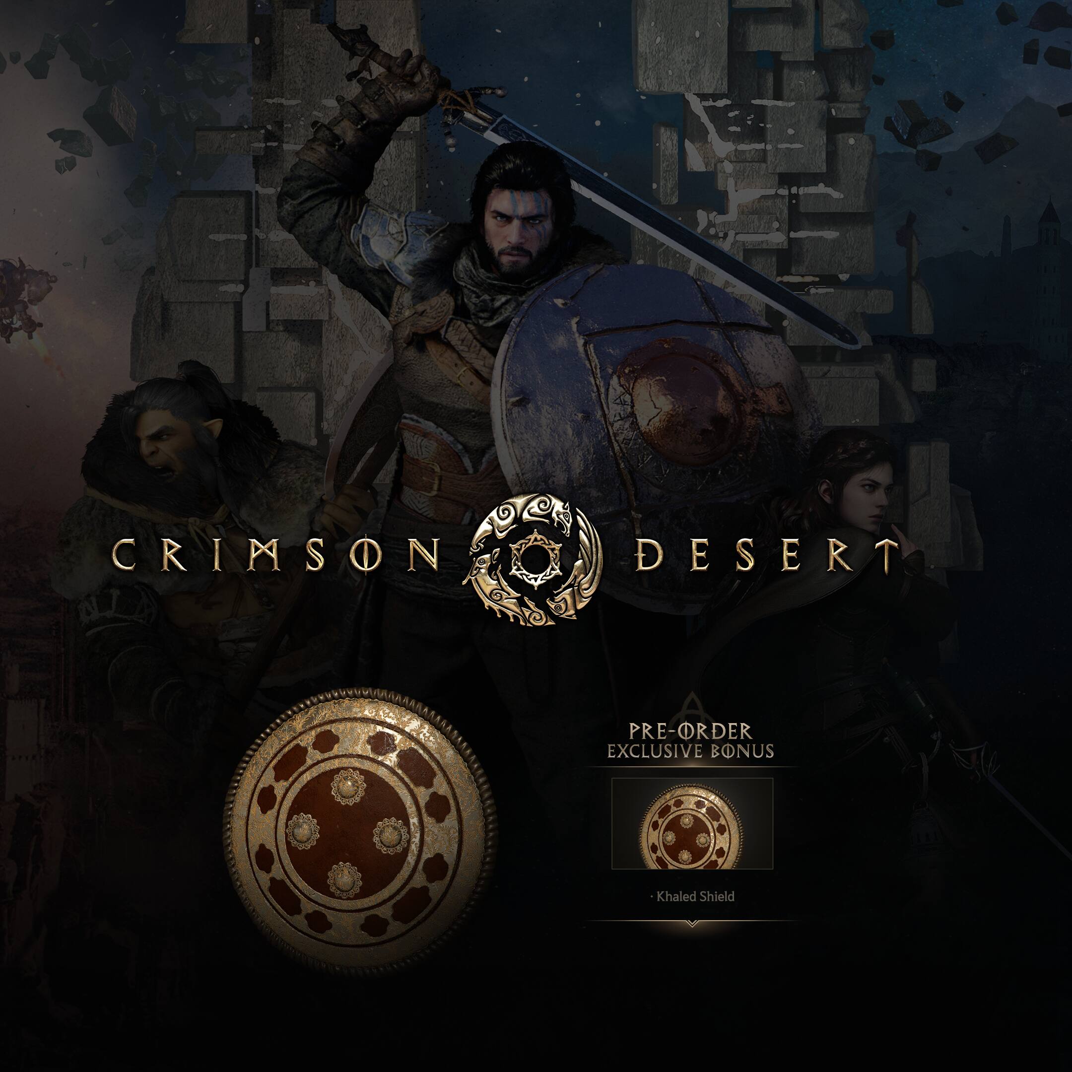 CRIMSON DESERT

PRE-ORDER EXCLUSIVE BONUS

Khaled Shield