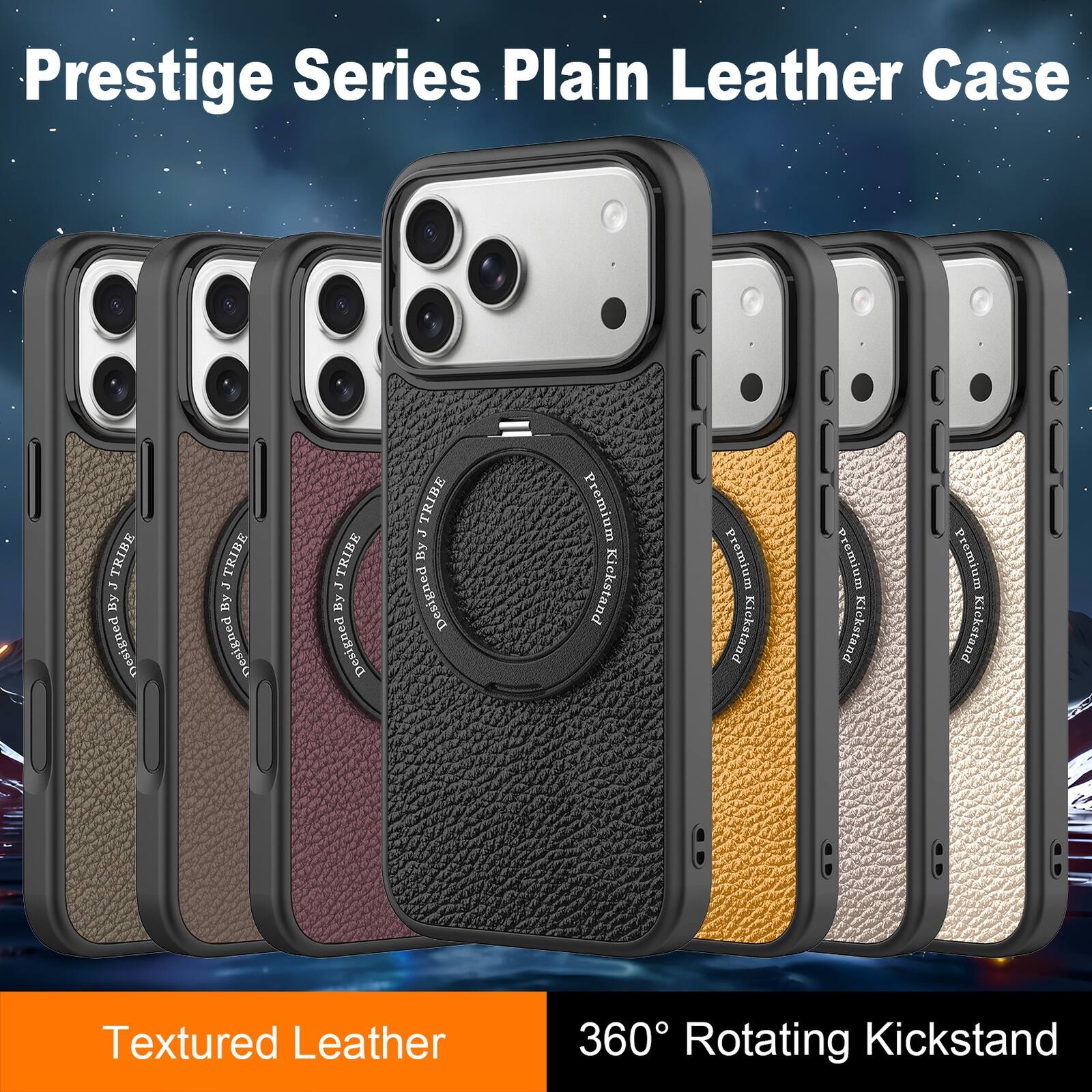 Prestige Series Plain Leather Case

TRIBE J By Designed
TRIBE L By Designed
TRIBE 3 By Designed
TRIBE P By Designed

Premium Kickstand
Premium Kickstand
Premium Kickstand
Premium Kickstand

Textured Leather
360° Rotating Kickstand