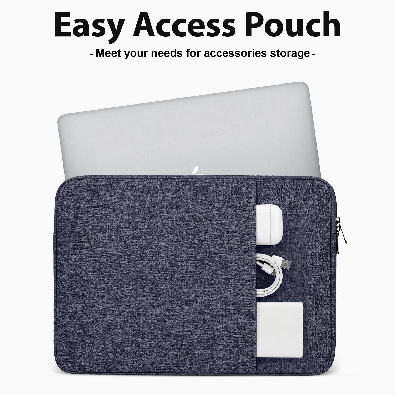 Easy Access Pouch  
- Meet your needs for accessories storage -