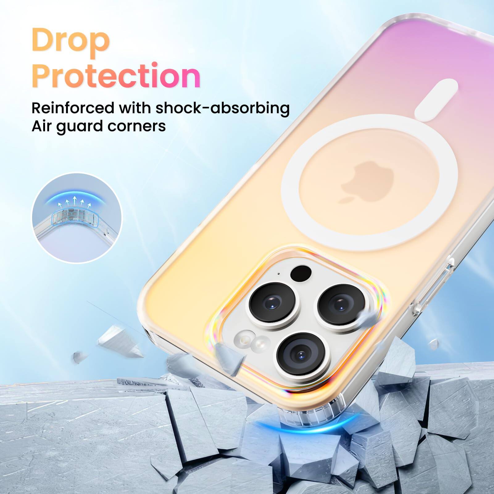 Drop Protection
Reinforced with shock-absorbing Air guard corners
