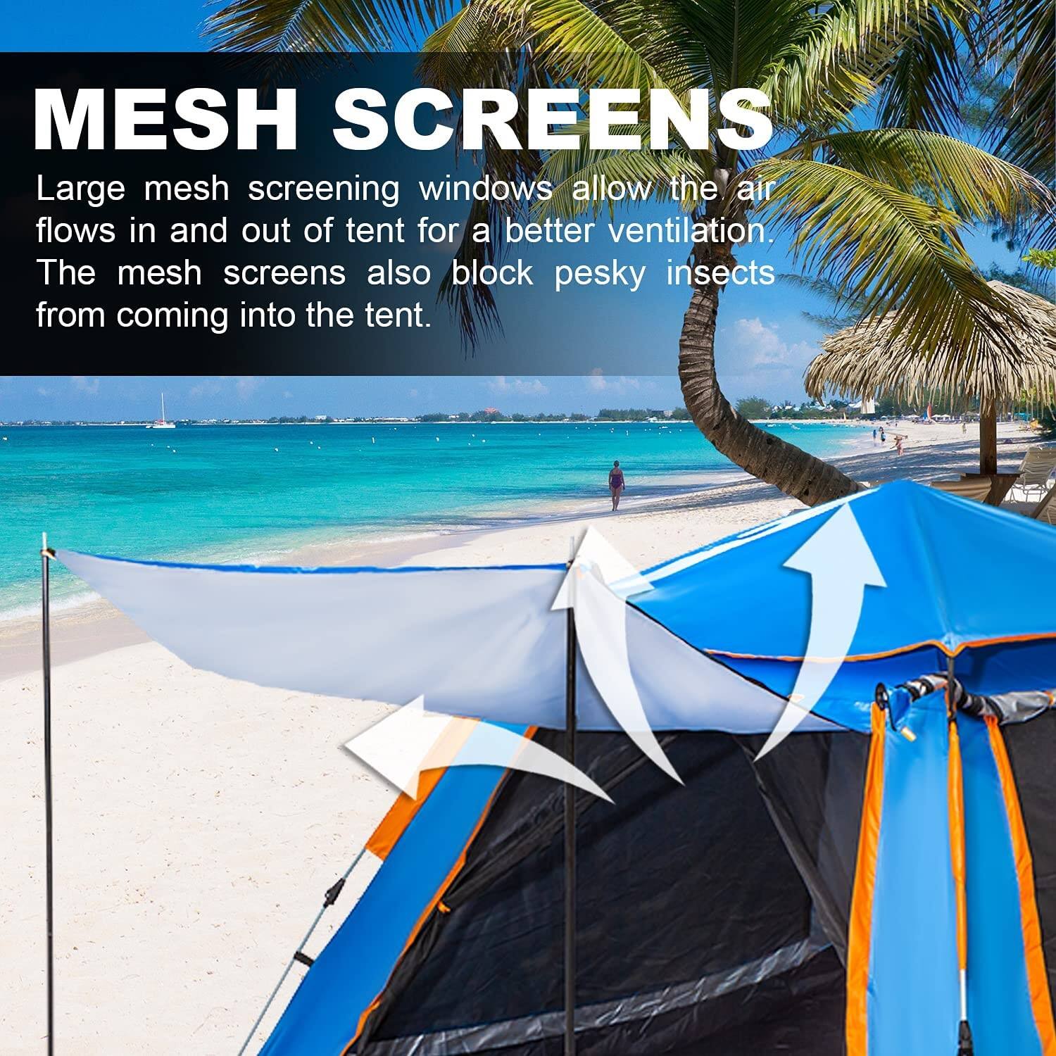 MESH SCREENS

Large mesh screening windows allow the air to flow in and out of the tent for better ventilation. The mesh screens also block pesky insects from coming into the tent.