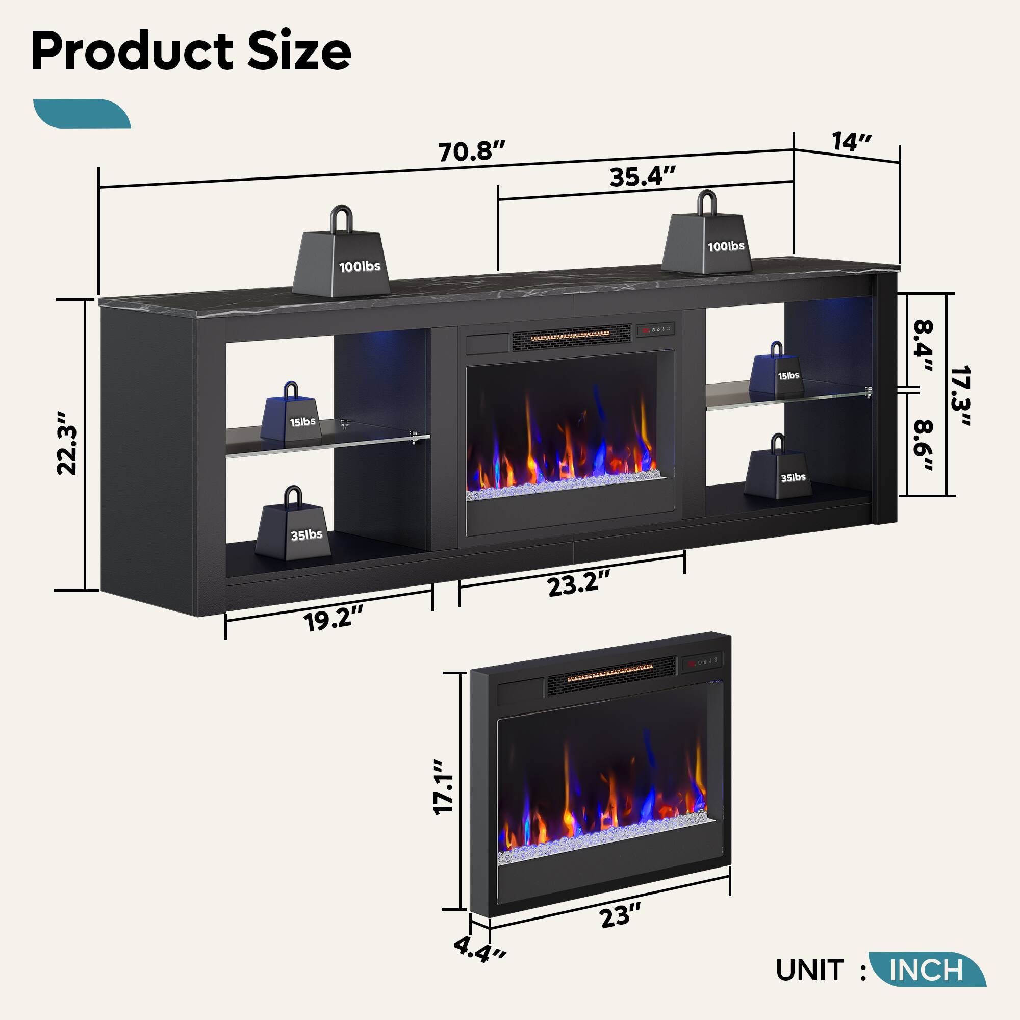 Product Size:
70.8"
35.4"
14"
100lbs
100ibs
22.3"
I5lbs
MBS
35tbs
8.4"
8.6"
17.3"
35lbs
19.2"
23.2"
17.1"
4.4"
23"
UNIT: INCH