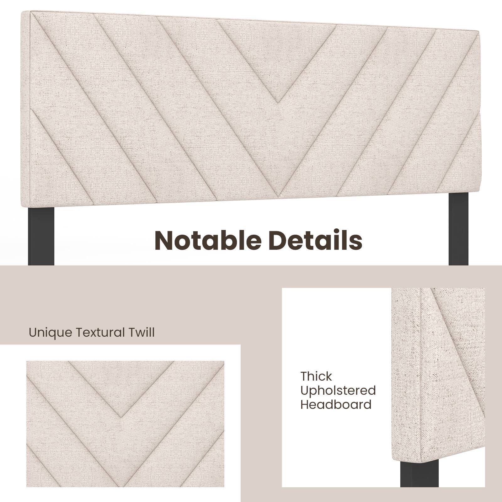 Notable Details

Unique Textural Twill

Thick Upholstered Headboard