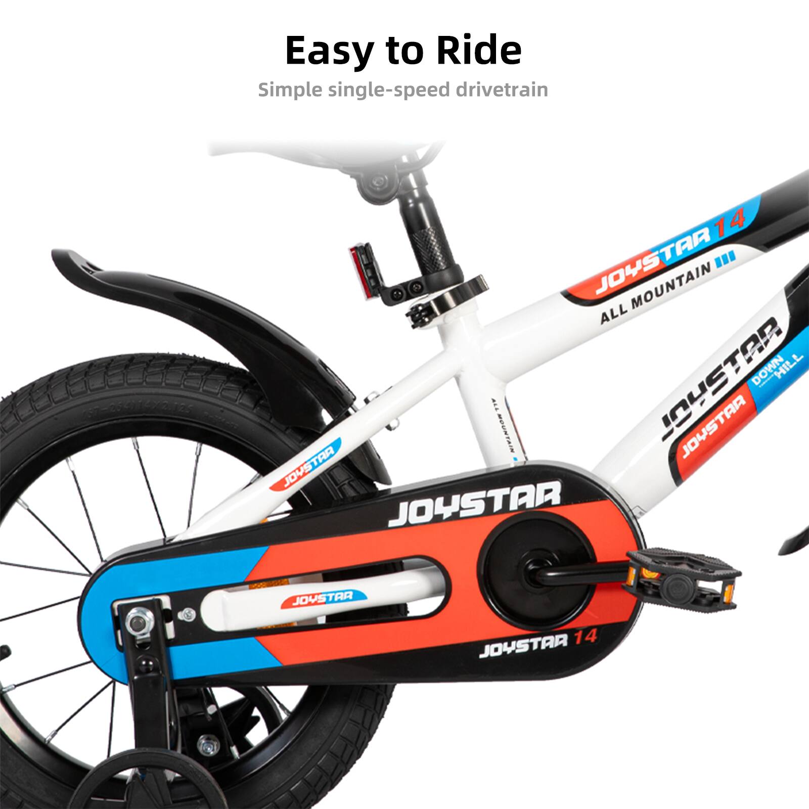 Easy to Ride  
Simple single-speed drivetrain  

JOYSTAR 14  
ALL MOUNTAIN III  
JOYSTAR  
JOYSTAR  
JOYSTAR  
JOYSTAR  
JOYSTAR 14