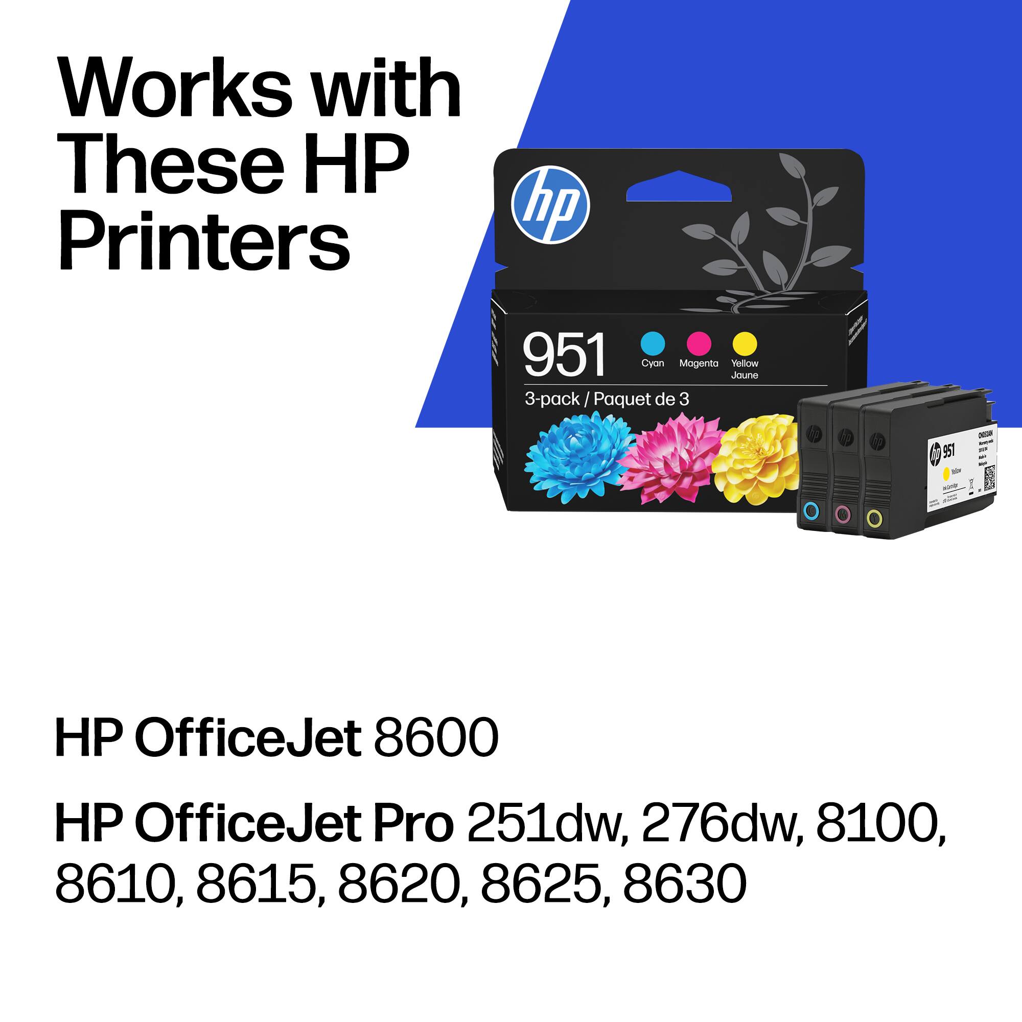 Works with These HP Printers

hp 951 Cyan Magenta Yellow Jaune 3-pack / Paquet de 3

HP OfficeJet 8600
HP OfficeJet Pro 251dw, 276dw, 8100, 8610, 8615, 8620, 8625, 8630
