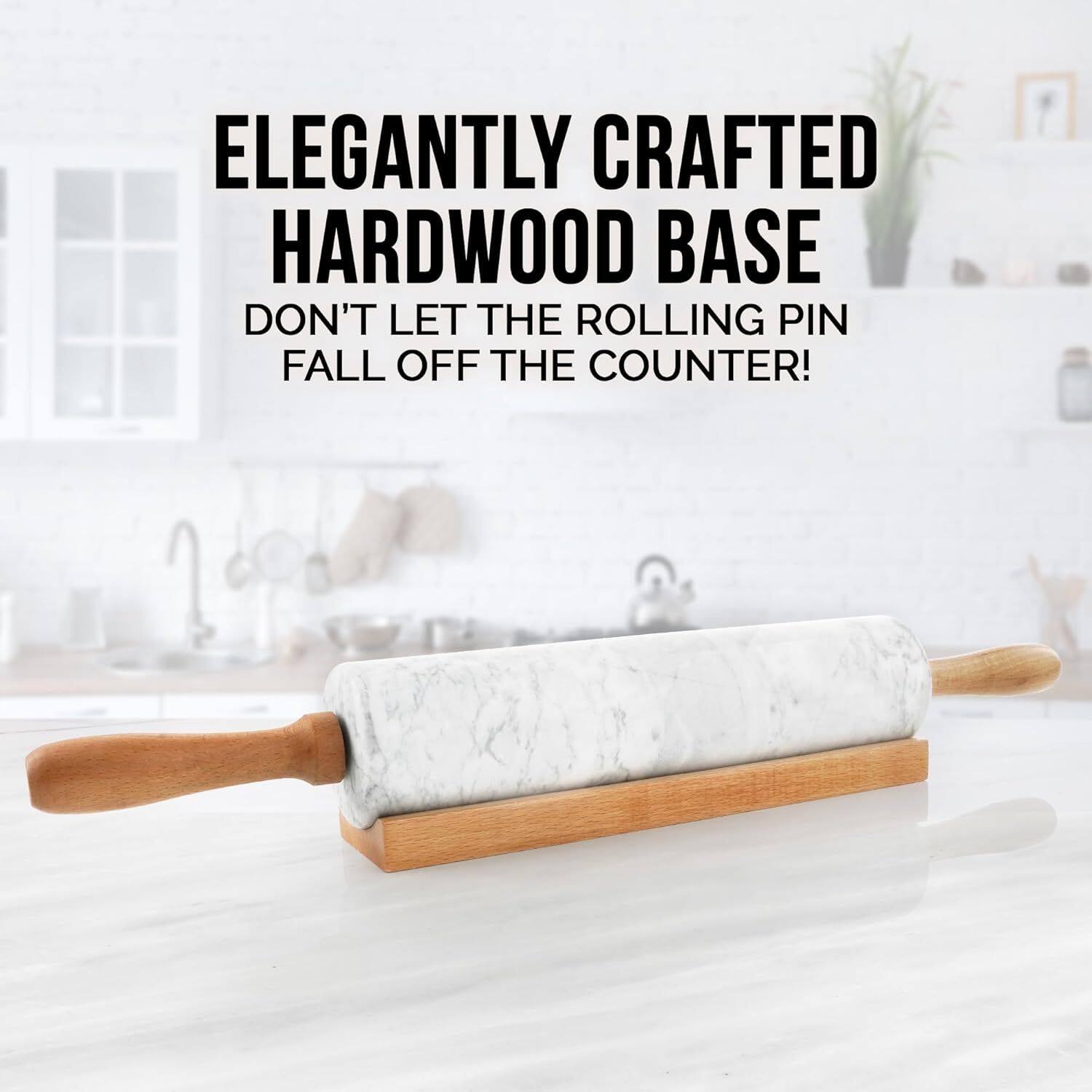 ELEGANTLY CRAFTED HARDWOOD BASE  
DON'T LET THE ROLLING PIN FALL OFF THE COUNTER!