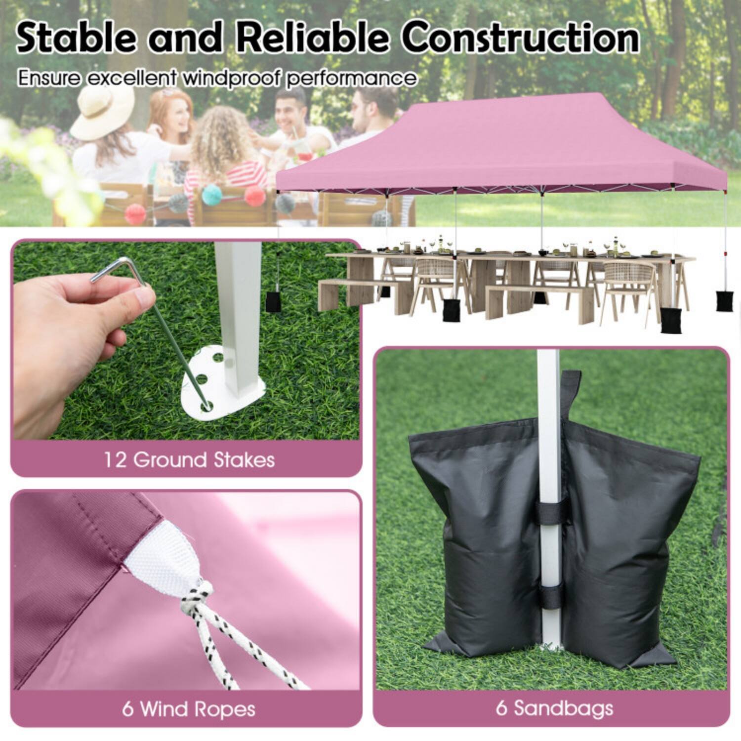 Stable and Reliable Construction  
Ensure excellent windproof performance  

12 Ground Stakes  
6 Wind Ropes  
6 Sandbags