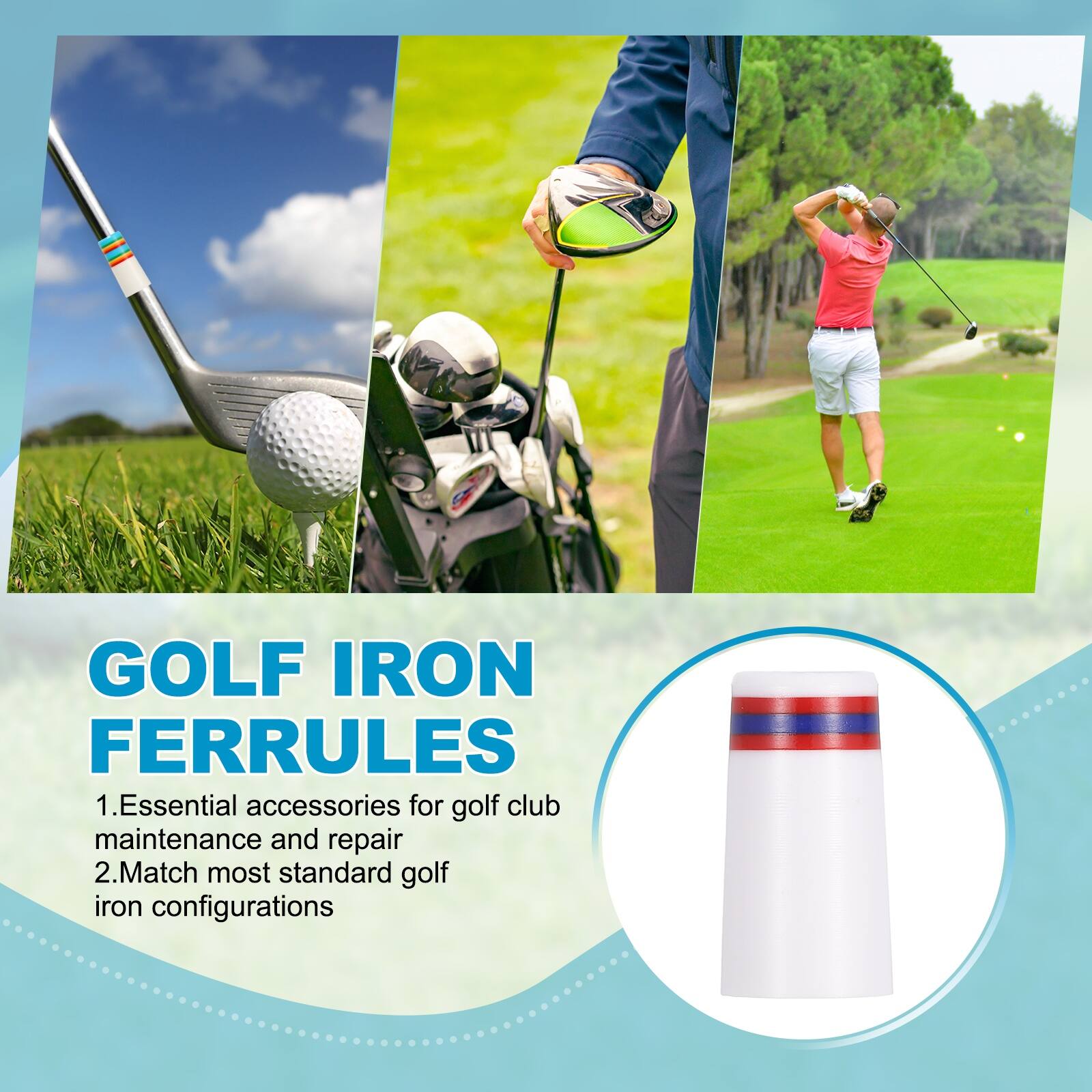 GOLF IRON FERRULES

1. Essential accessories for golf club maintenance and repair
2. Match most standard golf iron configurations