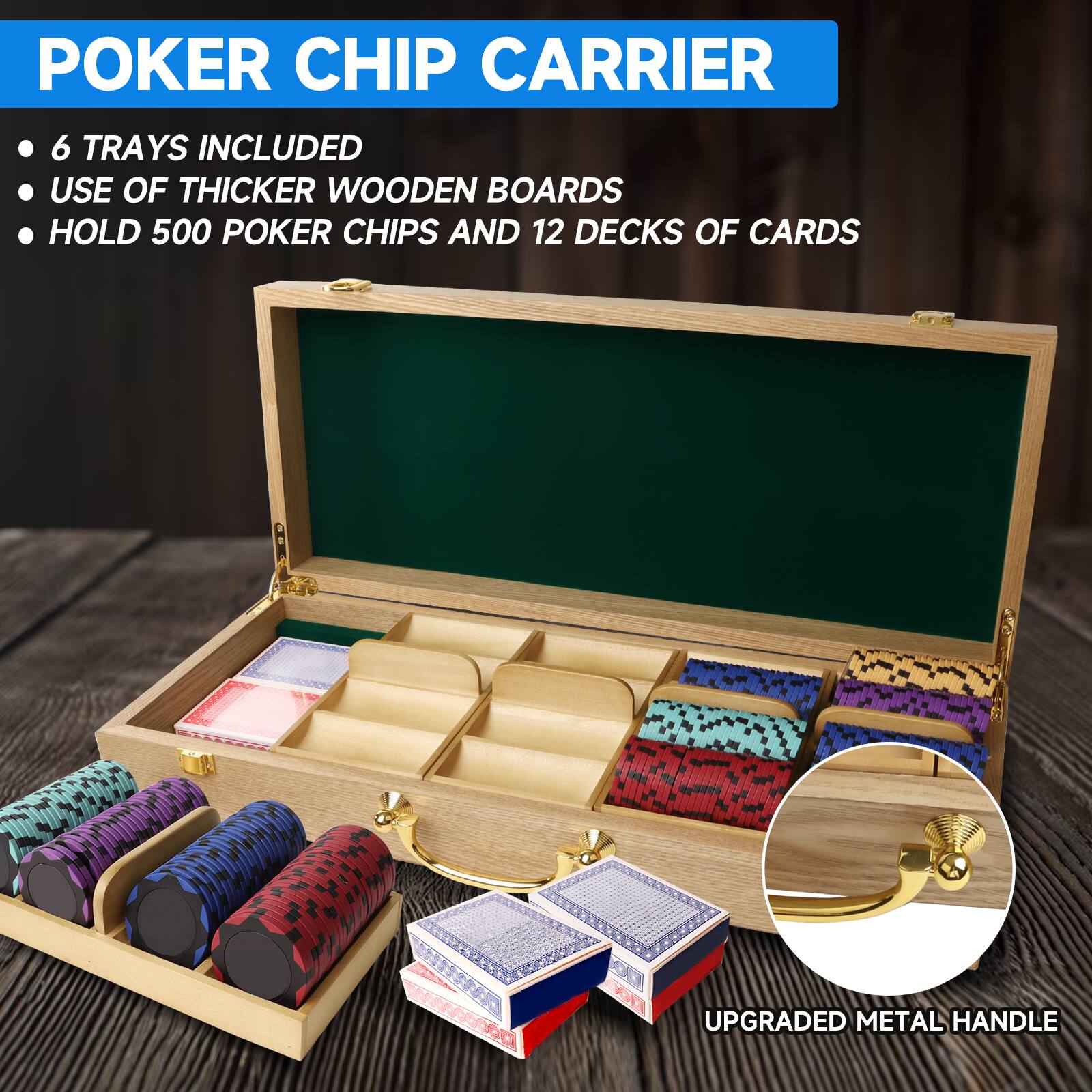 POKER CHIP CARRIER
6 TRAYS INCLUDED
USE OF THICKER WOODEN BOARDS
HOLD 500 POKER CHIPS AND 12 DECKS OF CARDS
UPGRADED METAL HANDLE