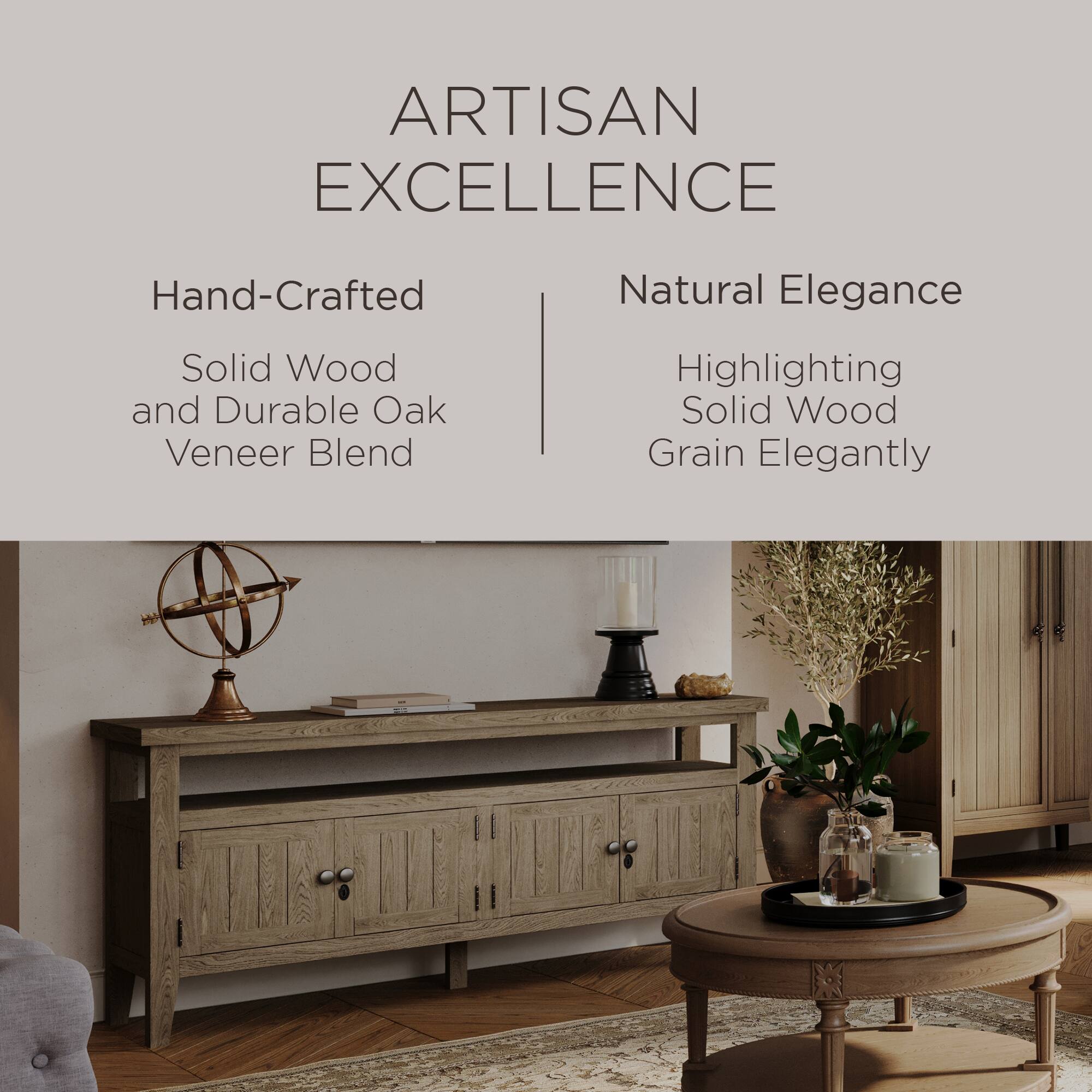 ARTISAN EXCELLENCE

Hand-Crafted  
Solid Wood and Durable Oak Veneer Blend

Natural Elegance  
Highlighting Solid Wood Grain Elegantly