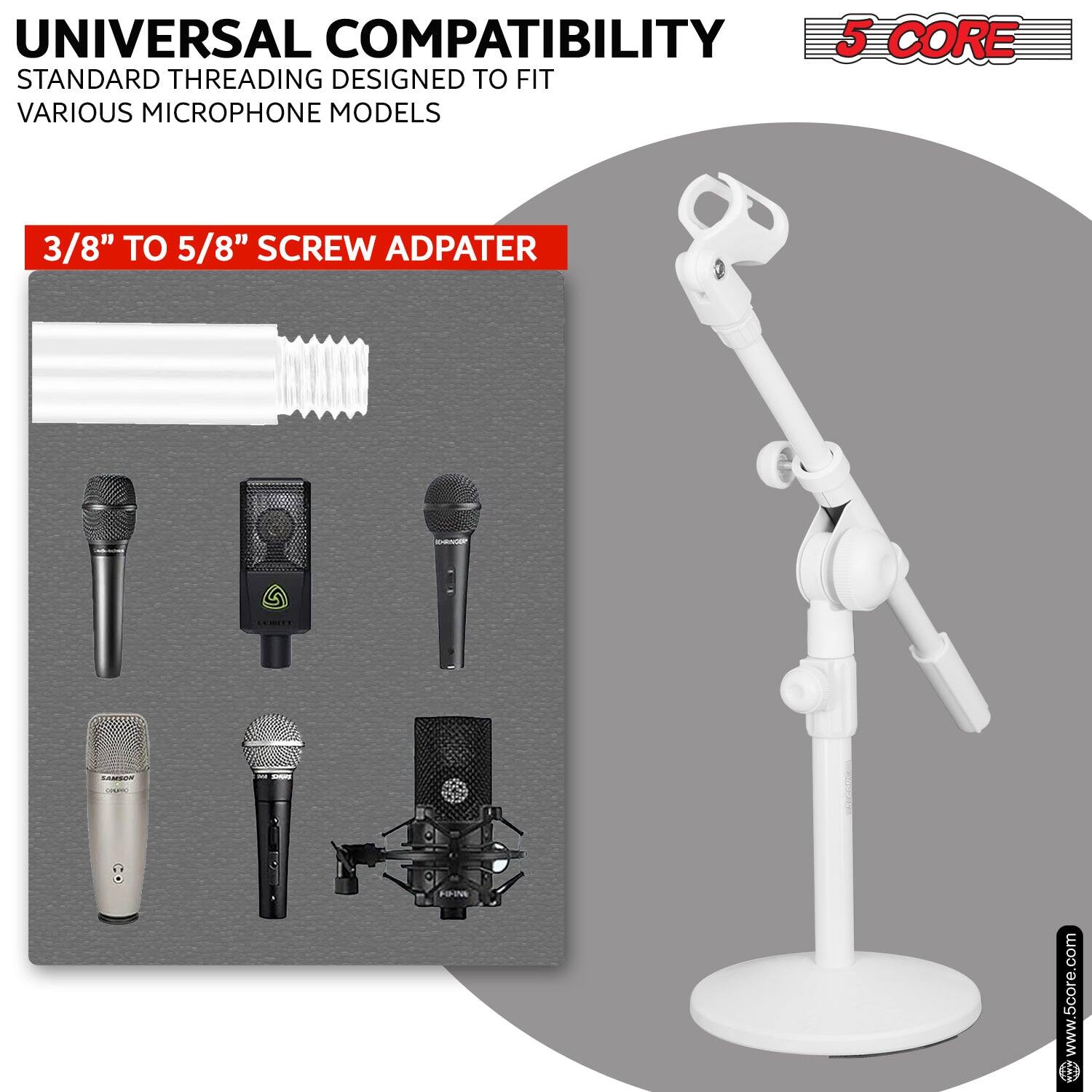 UNIVERSAL COMPATIBILITY 5 CORE STANDARD THREADING DESIGNED TO FIT VARIOUS MICROPHONE MODELS 3/8" TO 5/8" SCREW ADAPTER

www.5core.com

5core