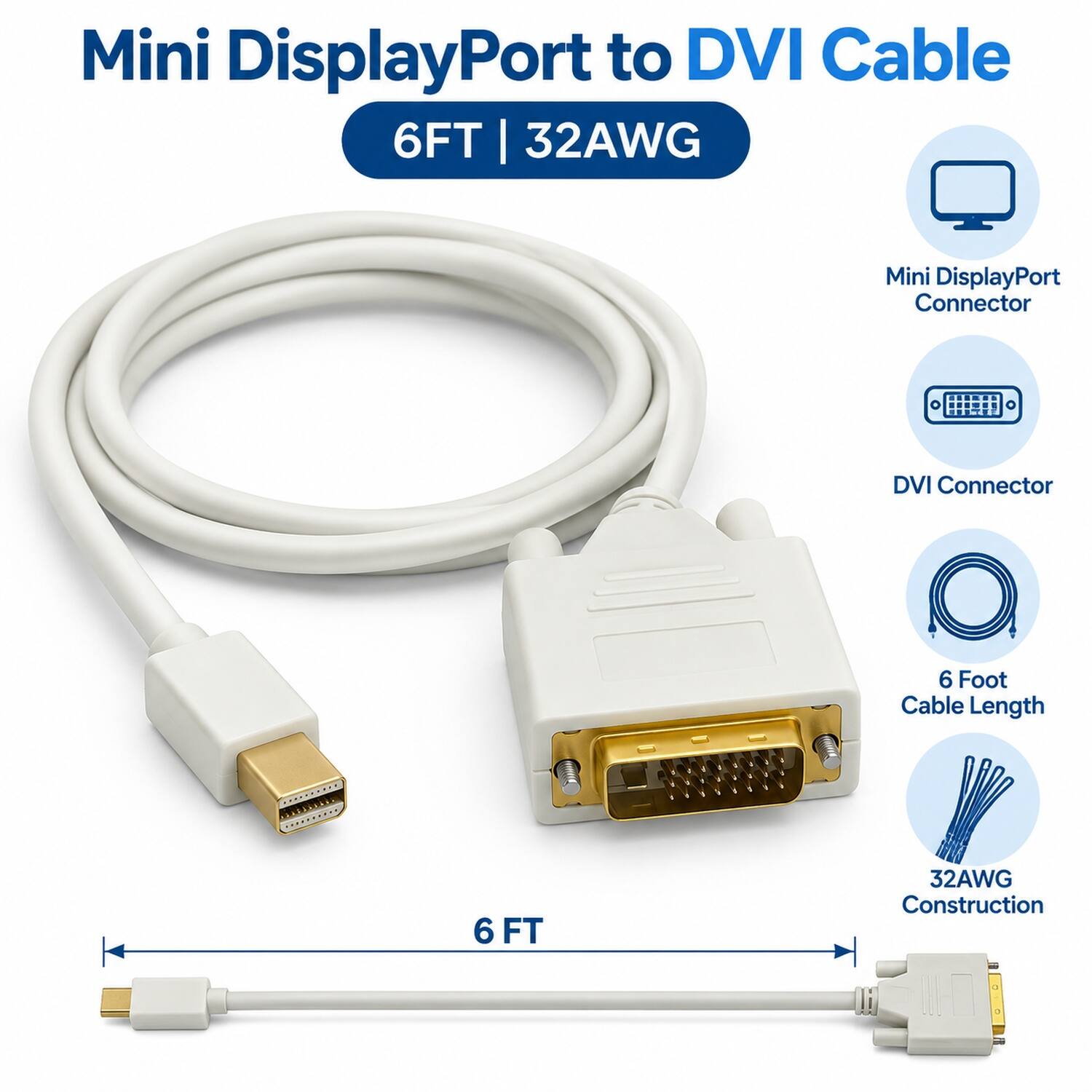 Mini DisplayPort to DVI Cable 6FT | 32AWG

- Mini DisplayPort Connector
- DVI Connector
- 6 Foot Cable Length
- 32AWG Construction