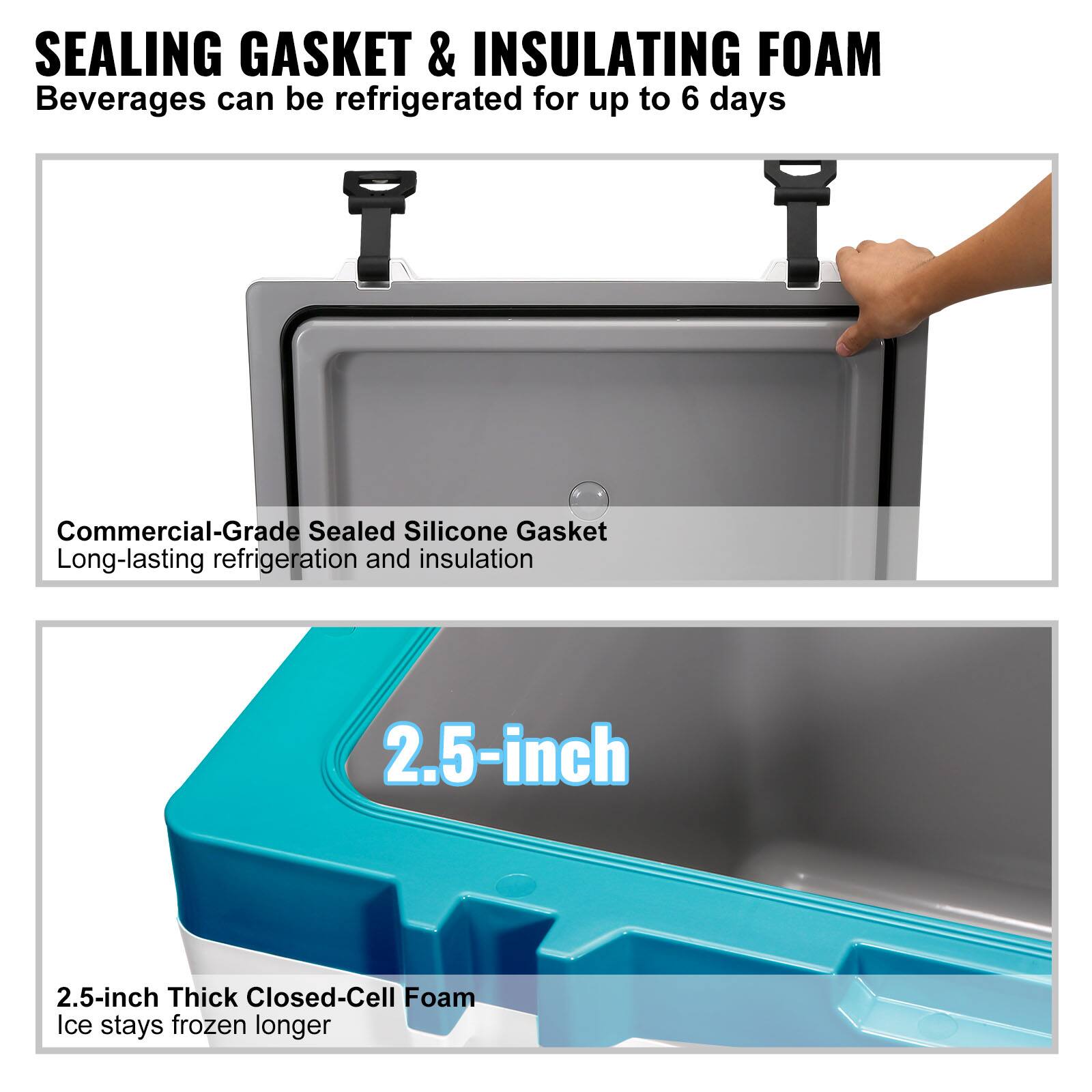 SEALING GASKET & INSULATING FOAM  
Beverages can be refrigerated for up to 6 days  

Commercial-Grade Sealed Silicone Gasket  
Long-lasting refrigeration and insulation  

2.5-inch Thick Closed-Cell Foam  
Ice stays frozen longer