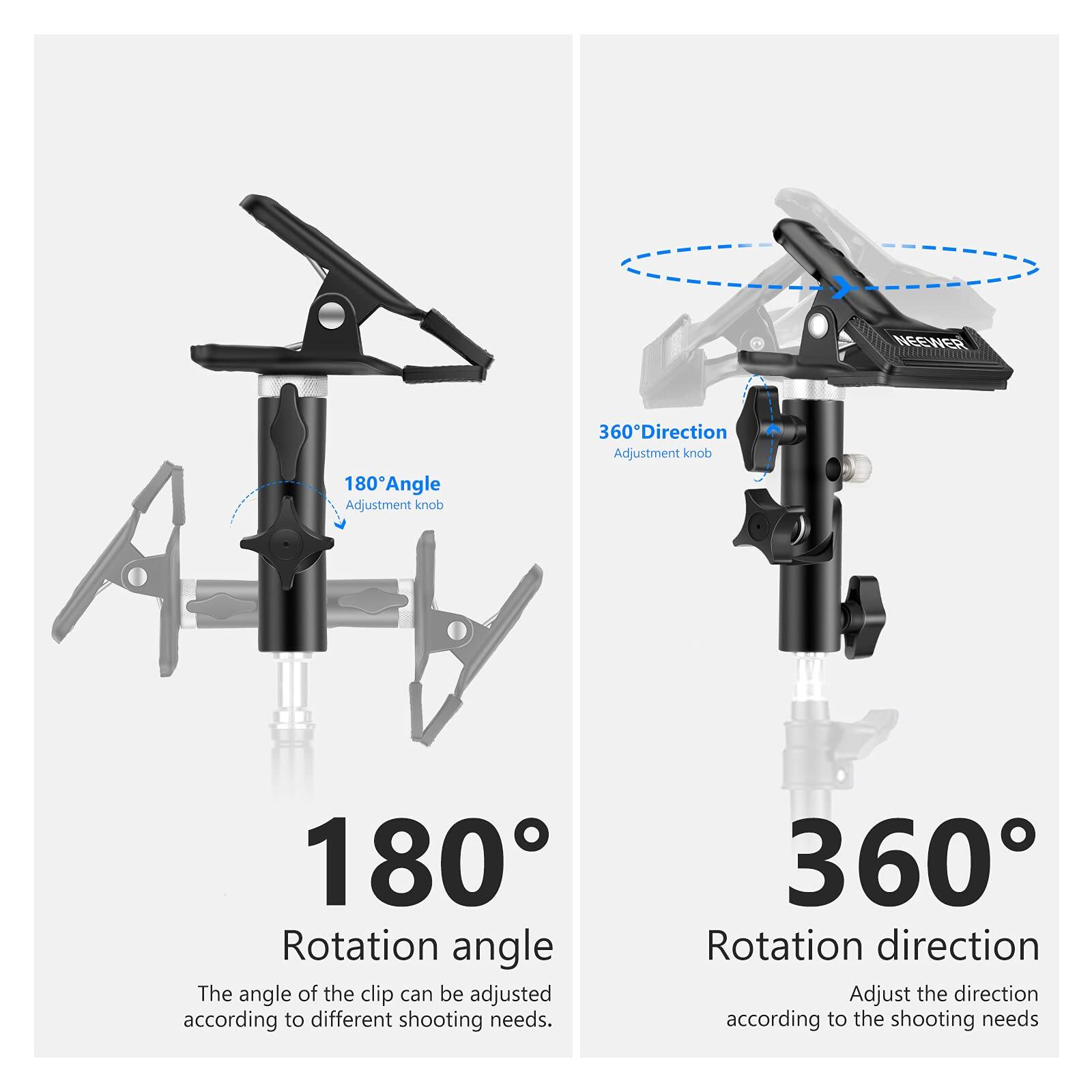 NEEWER 180° Angle Adjustment knob  
360° Direction Adjustment knob  

180° Rotation angle  
The angle of the clip can be adjusted according to different shooting needs.  

360° Rotation direction  
Adjust the direction according to the shooting needs.