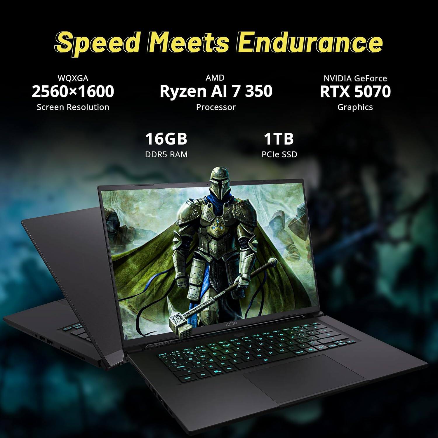 Speed Meets Endurance

WQXGA 2560x1600 Screen Resolution

AMD Ryzen AI 7 350 Processor

NVIDIA GeForce RTX 5070 Graphics

16GB DDR5 RAM

1TB PCIe SSD