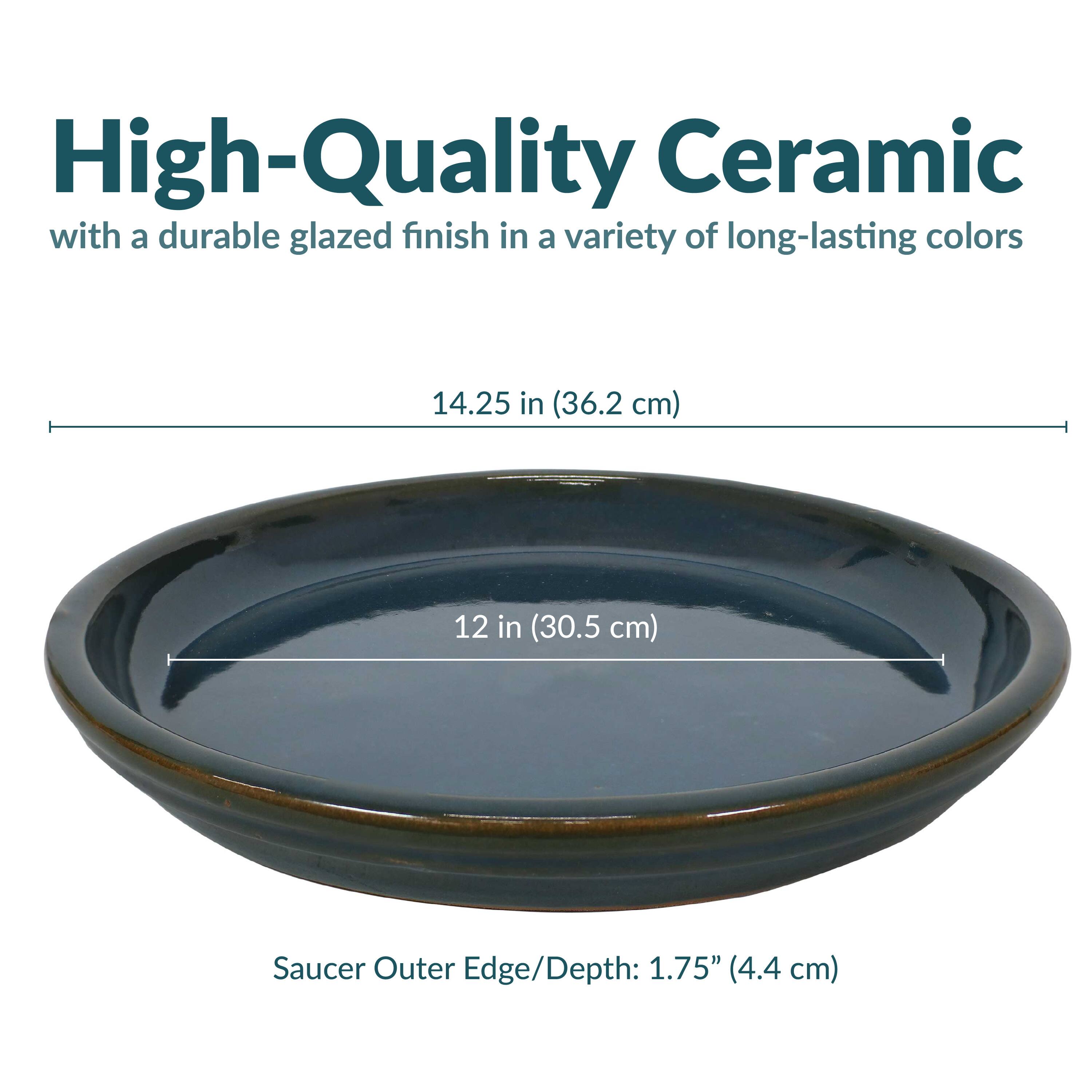 High-Quality Ceramic  
with a durable glazed finish in a variety of long-lasting colors  

14.25 in (36.2 cm)  
12 in (30.5 cm)  

Saucer Outer Edge/Depth: 1.75" (4.4 cm)